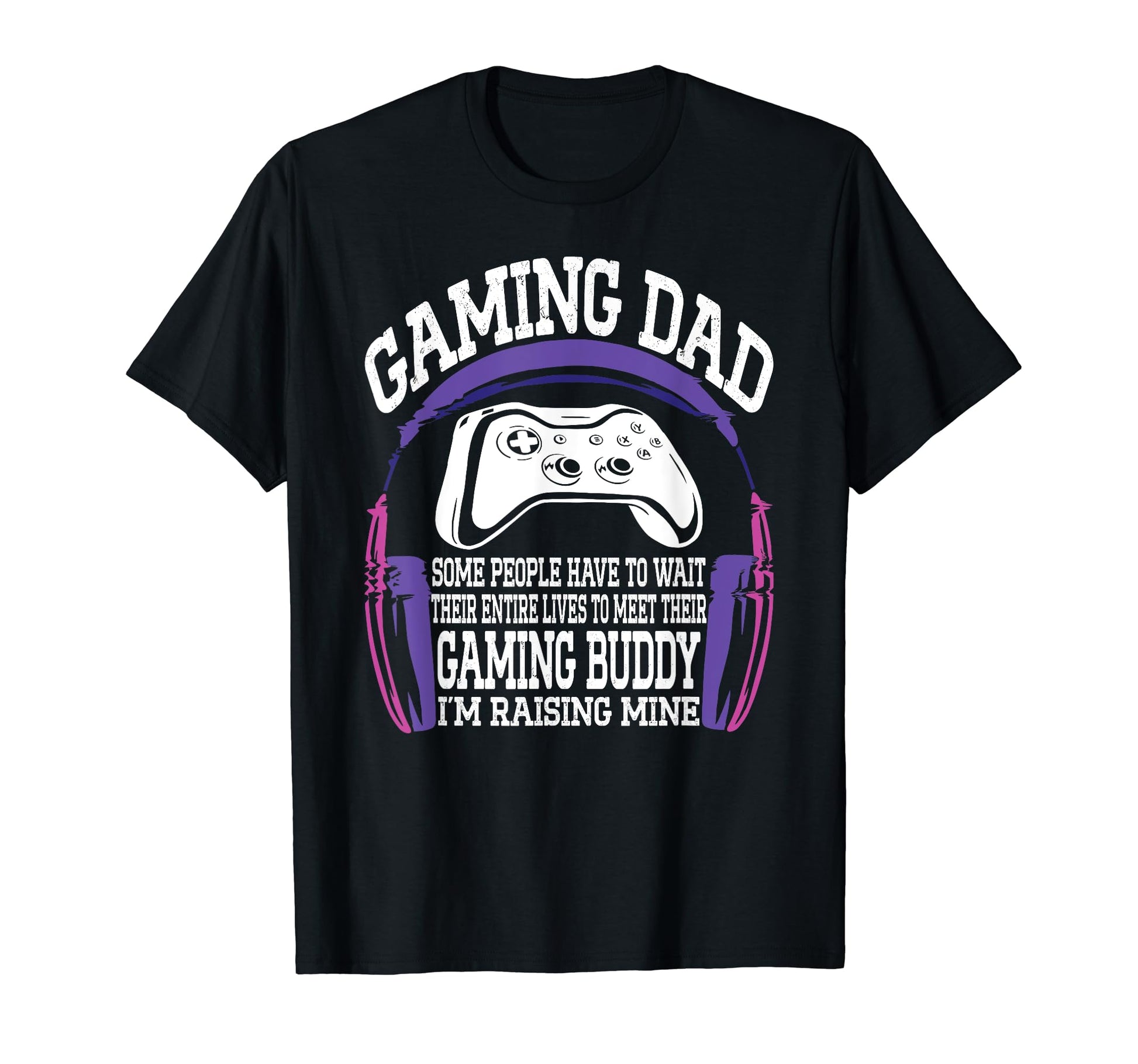 Gamer Fathers Day Funny Video Games Gaming T-Shirt - Graphic Print Unisex - T-Shirt, Sweatshirt, Hoodie