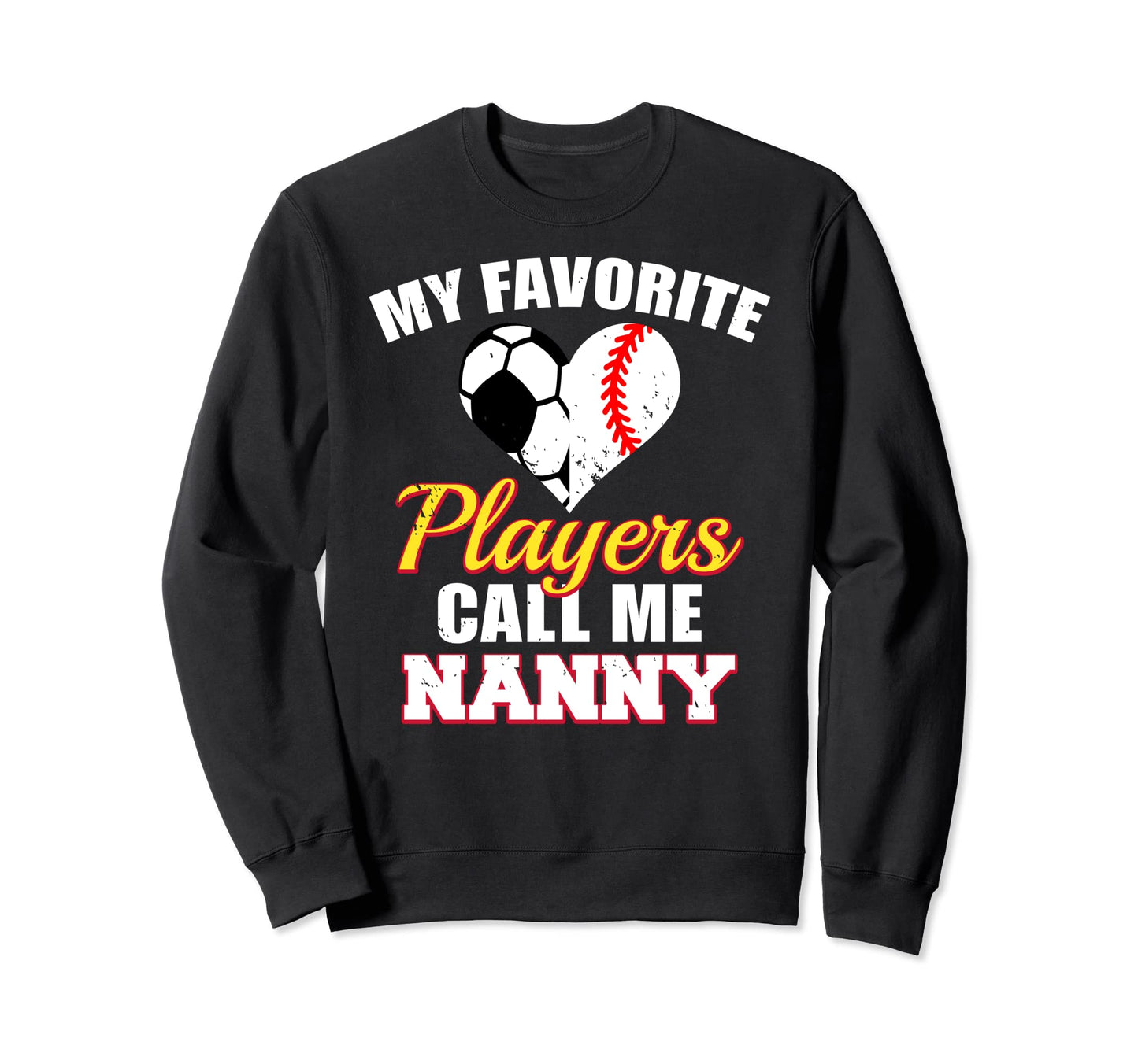 My Favorite Players Call Me Nanny Sweatshirt - Novelty Apparel Unisex - T-Shirt, Sweatshirt, Hoodie