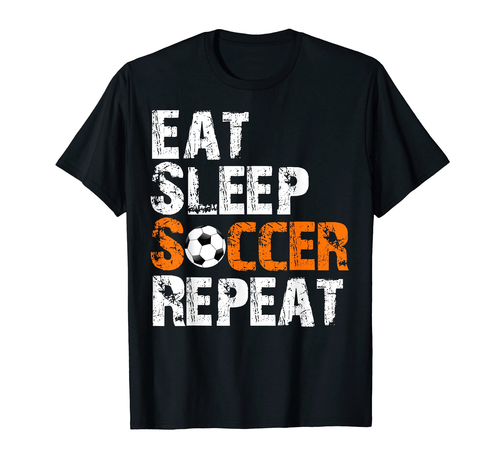 Eat Sleep Soccer Repeat Soccer T-Shirt - Fun Novelty Design Men Women - T-Shirt, Sweatshirt, Hoodie