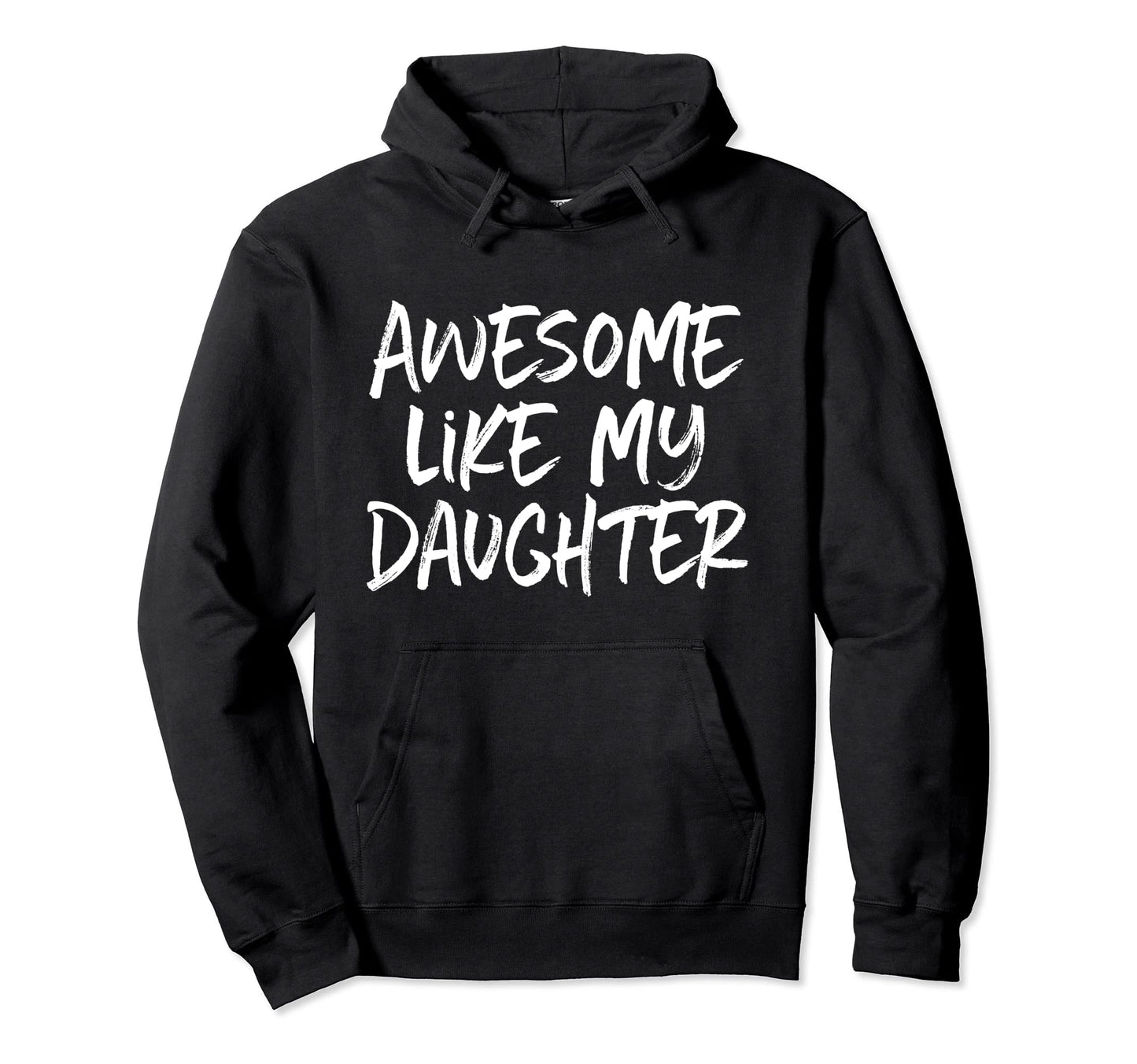 Awesome Like My Daughter Dad Mom Hoodie - Custom Art Print Men Women - T-Shirt, Sweatshirt, Hoodie