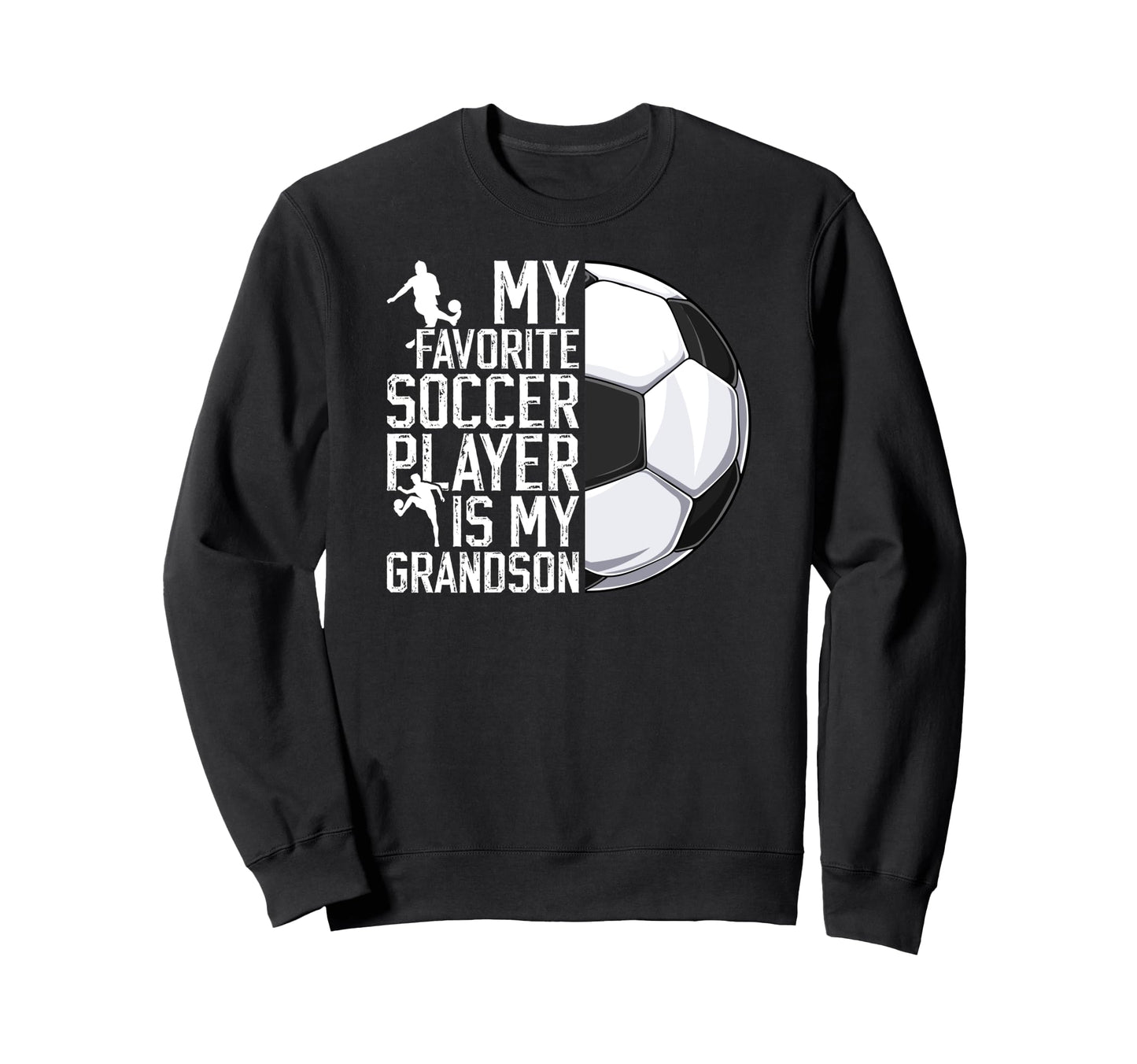 My Favorite Soccer Player Grandpa Sweatshirt - Streetwear Style Unisex - T-Shirt, Sweatshirt, Hoodie