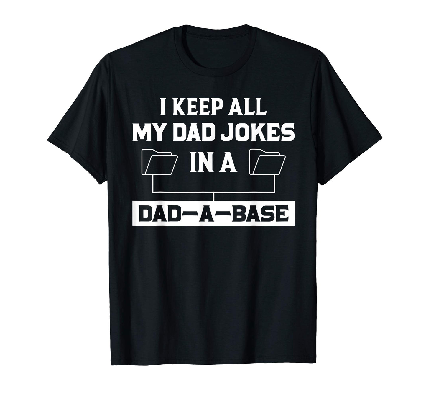 Mens I Keep All My Dad Jokes Dad Base Dad T-Shirt - Novelty Apparel Unisex - T-Shirt, Sweatshirt, Hoodie