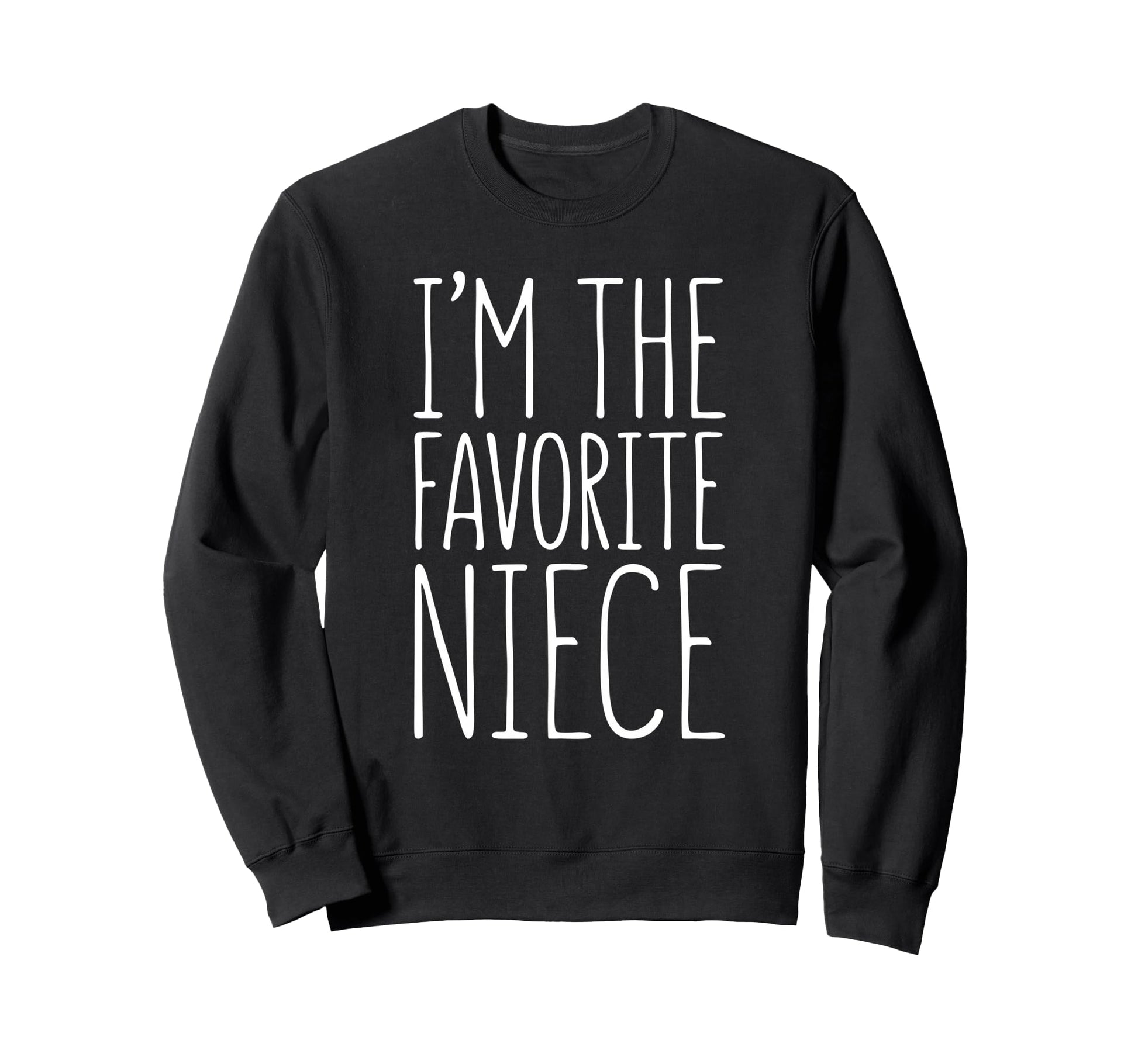 Im Favorite Niece Favorite Child Sweatshirt - Graphic Print Men Women - T-Shirt, Sweatshirt, Hoodie