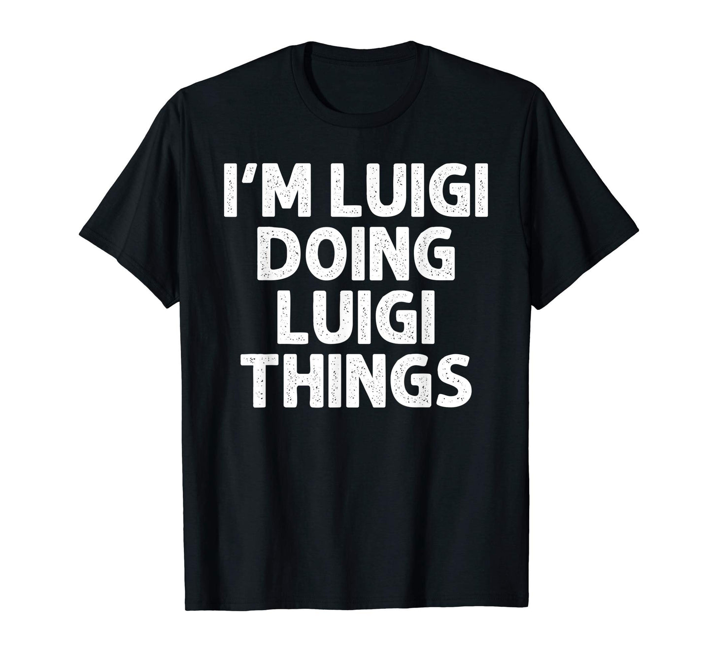 Luigi Gift Doing Name Things Funny T-Shirt - Minimalist Print for Adults - T-Shirt, Sweatshirt, Hoodie