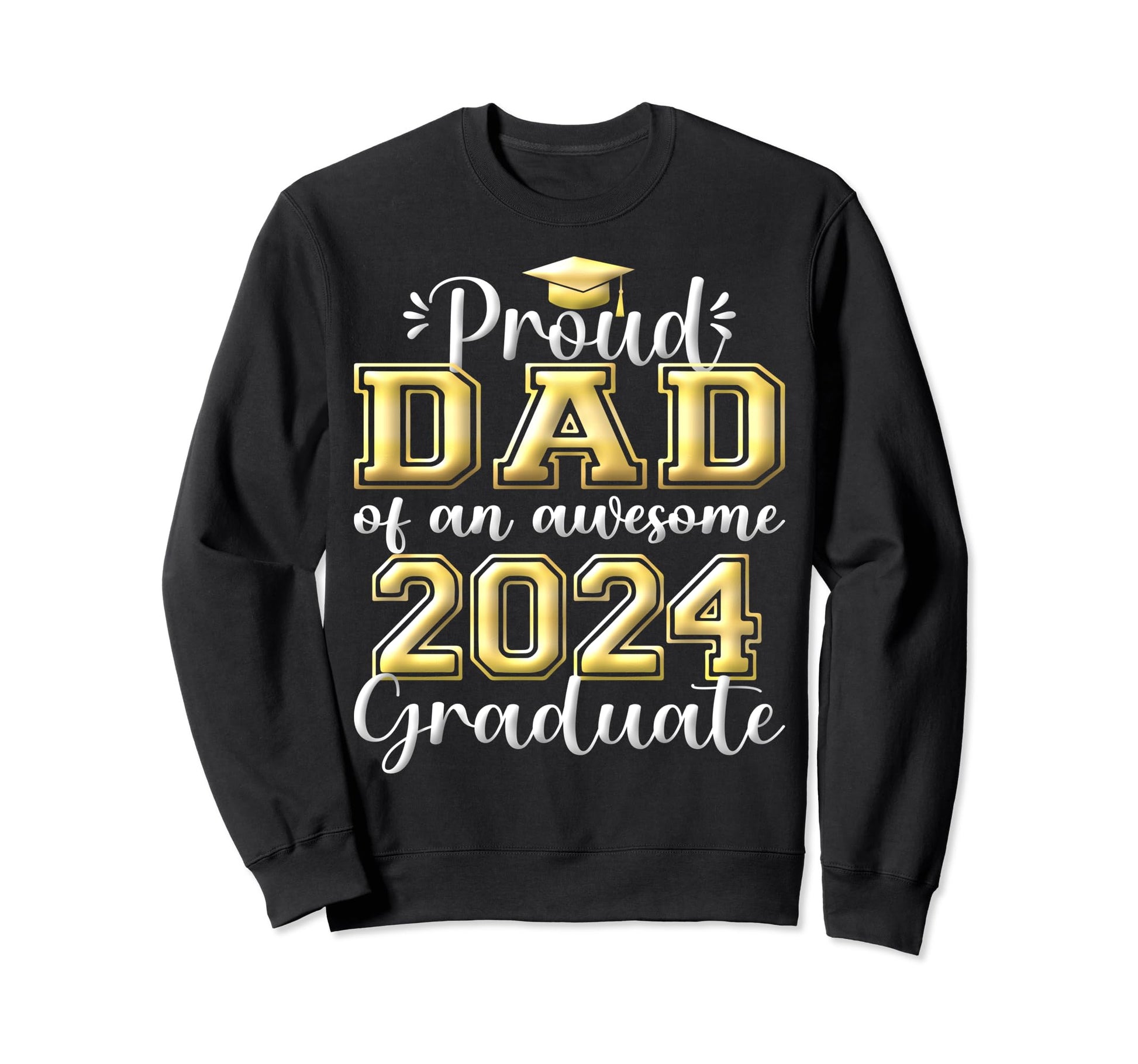 Super Proud Dad 2024 Graduate Sweatshirt - Fun Novelty Design Unisex - T-Shirt, Sweatshirt, Hoodie