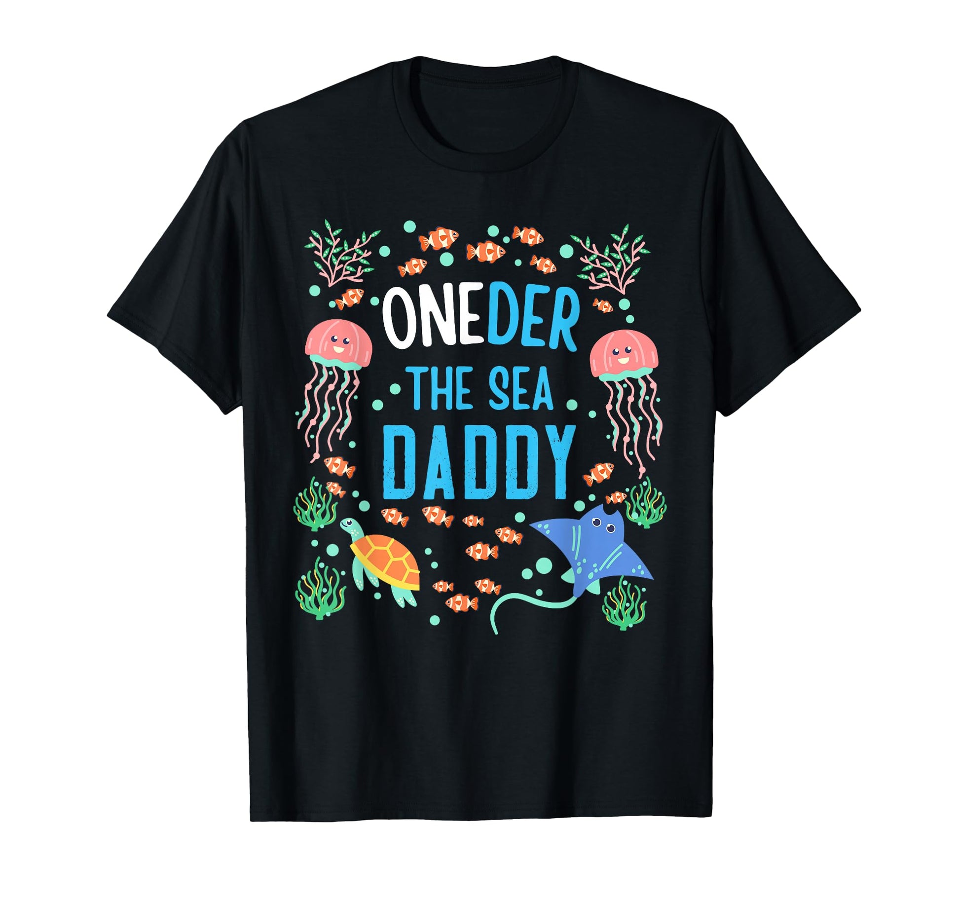 Oneder Sea Daddy 1St Birthday Dad T-Shirt - Casual Everyday Wear Unisex - T-Shirt, Sweatshirt, Hoodie