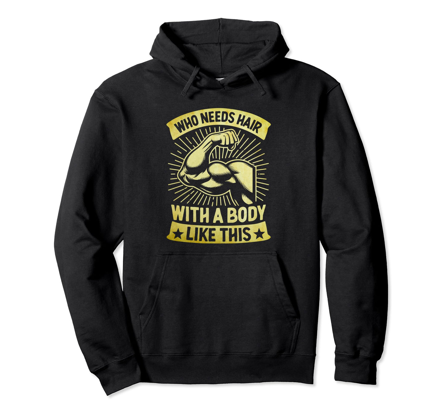 Body Like This Who Needs Hair Funny Bald Hoodie - Unique Graphic Men Women - T-Shirt, Sweatshirt, Hoodie