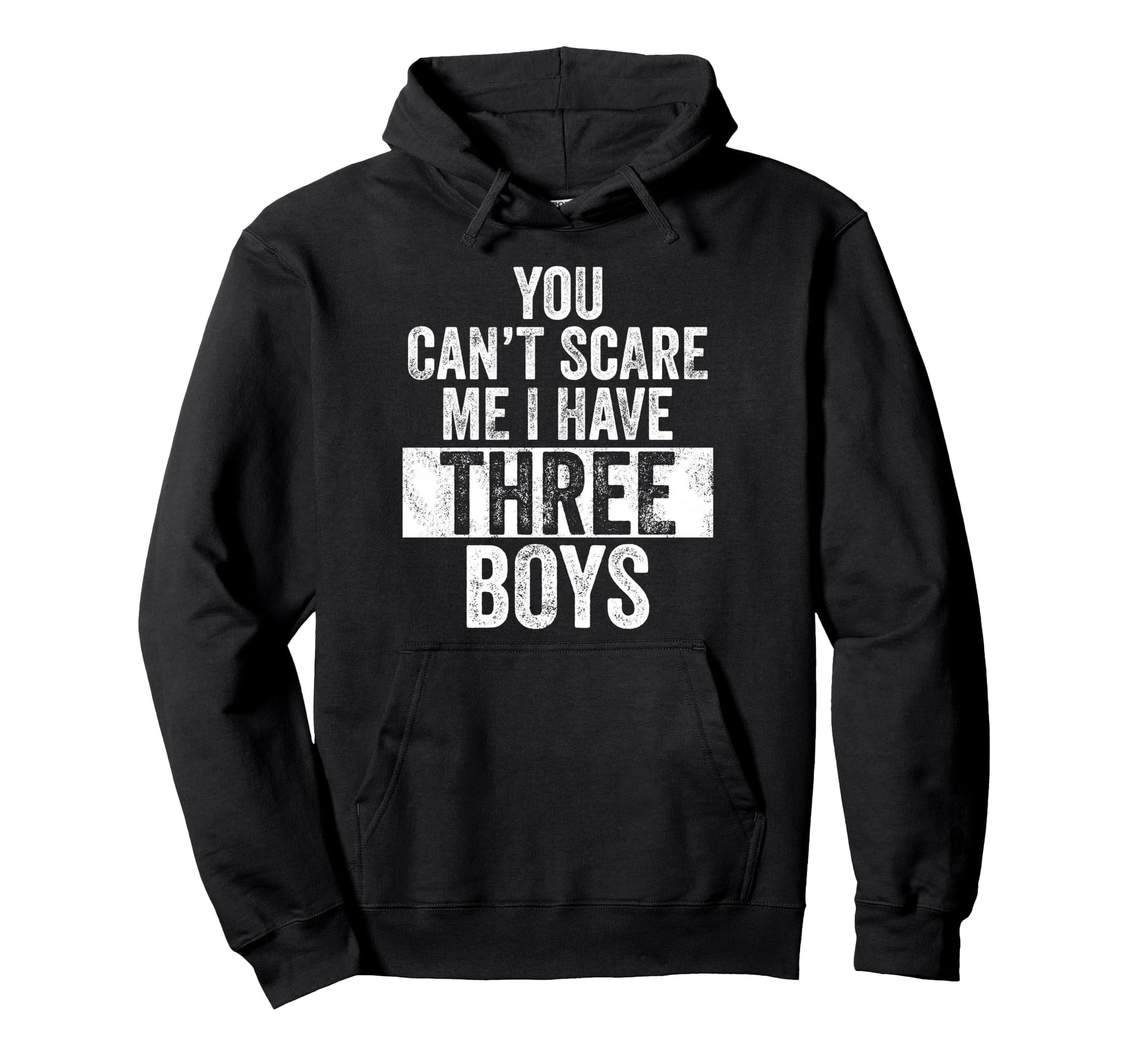You Cant Scare Me I Have Three Funny Hoodie - Unique Graphic Men Women - T-Shirt, Sweatshirt, Hoodie