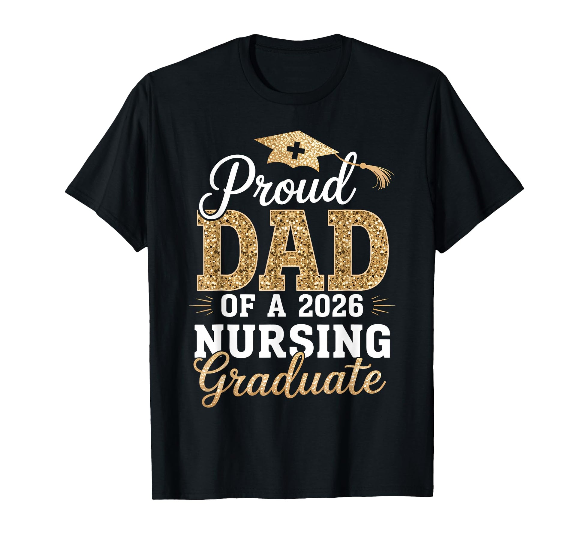 Proud Dad Class 2026 Nursing Graduate T-Shirt - Streetwear Style Men Women - T-Shirt, Sweatshirt, Hoodie