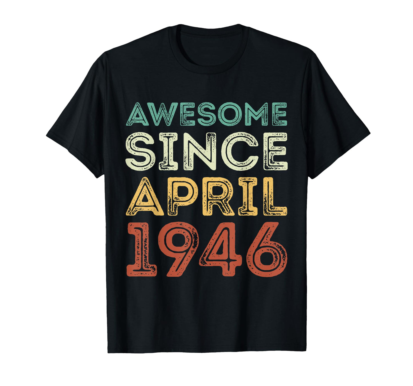Awesome Since April 1946 80Th Birthday T-Shirt - Unique Graphic Unisex - T-Shirt, Sweatshirt, Hoodie