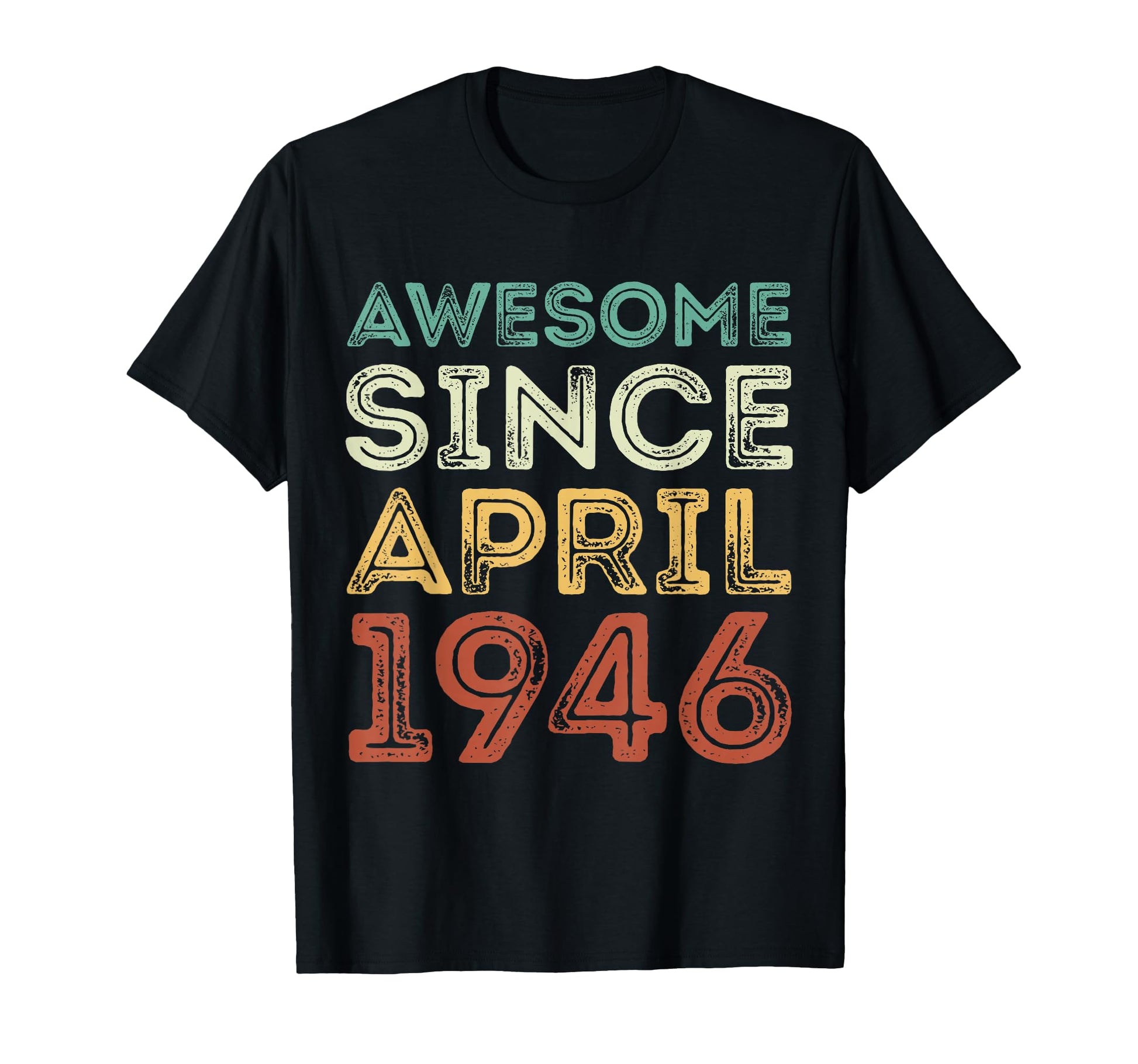 Awesome Since April 1946 80Th Birthday T-Shirt - Unique Graphic Unisex - T-Shirt, Sweatshirt, Hoodie