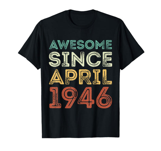 Awesome Since April 1946 80Th Birthday T-Shirt - Unique Graphic Unisex - T-Shirt, Sweatshirt, Hoodie