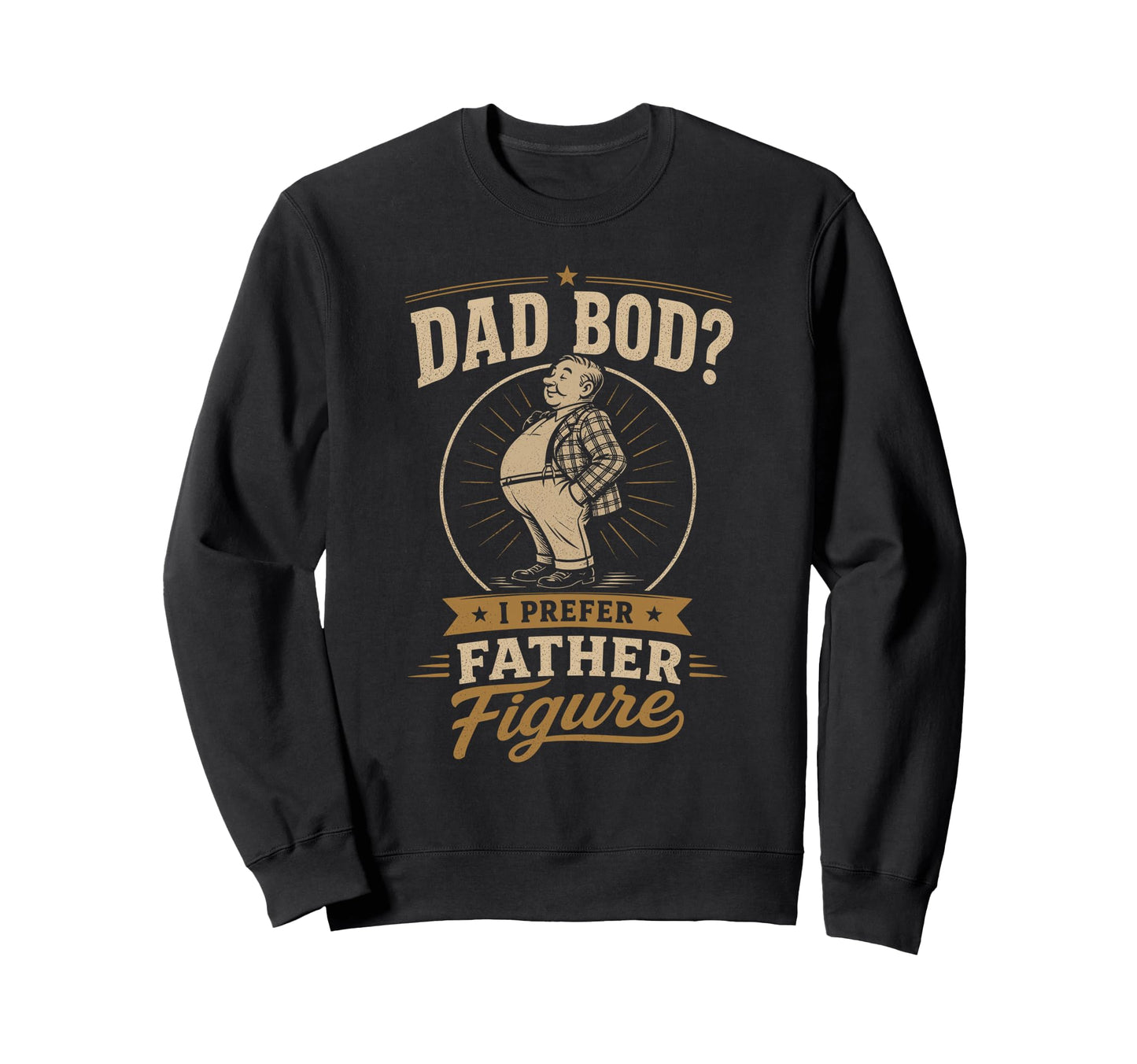 Dad Bod I Prefer Father Sweatshirt - Casual Everyday Wear for Adults - T-Shirt, Sweatshirt, Hoodie