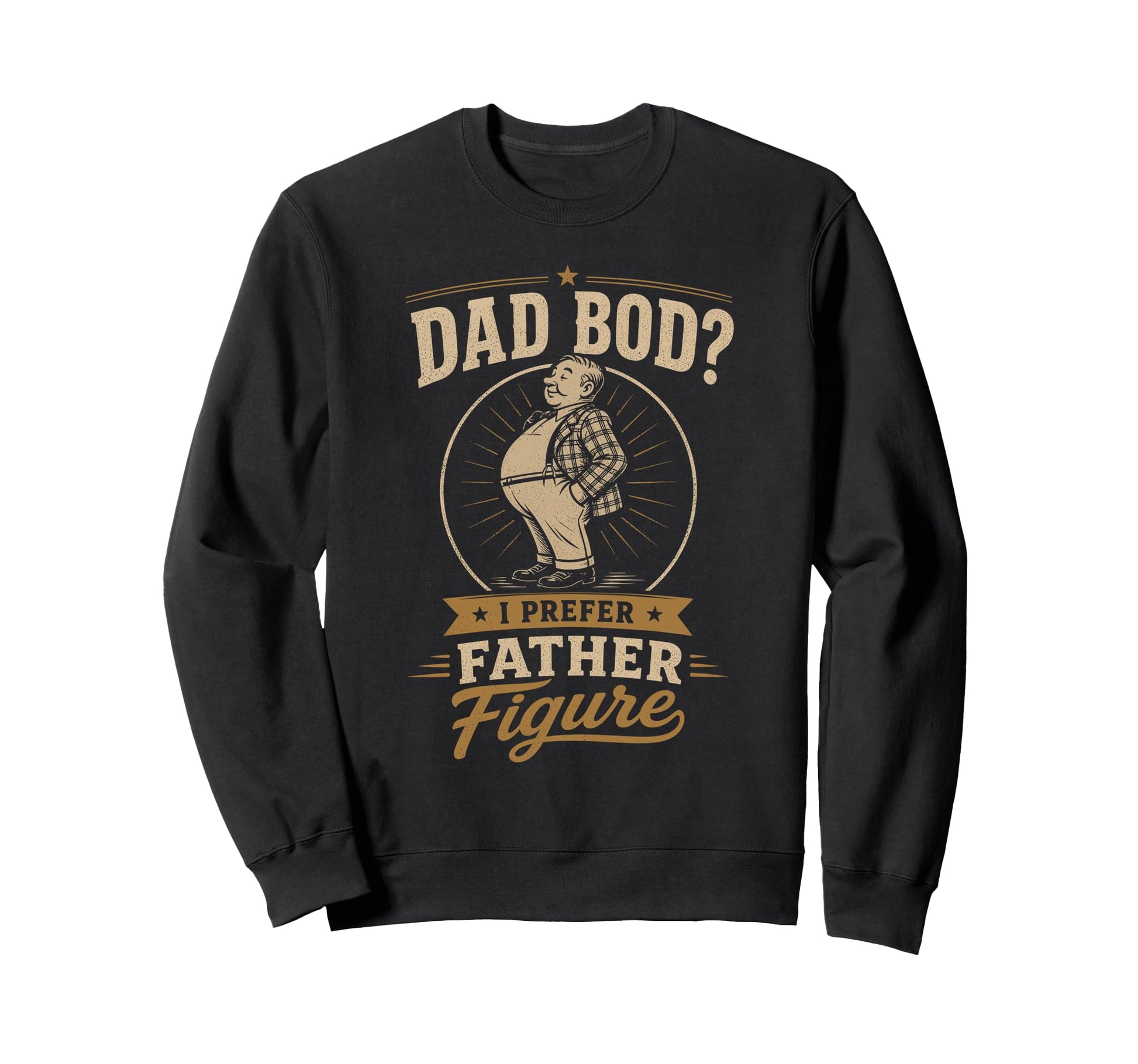 Dad Bod I Prefer Father Sweatshirt - Casual Everyday Wear for Adults - T-Shirt, Sweatshirt, Hoodie