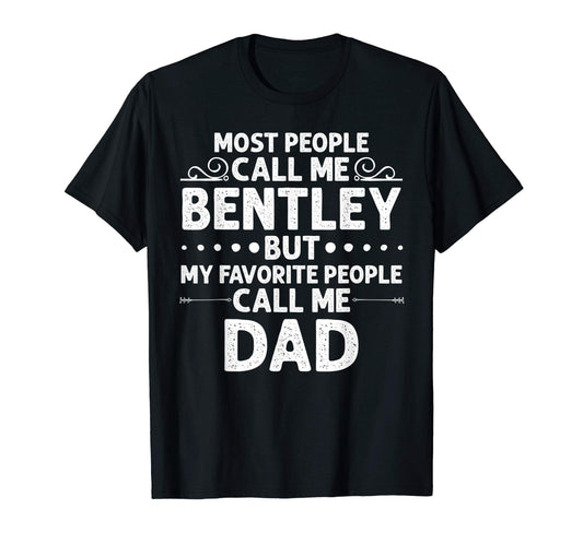 Bentley Gift Name Funny Fathers Day T-Shirt - Unique Graphic Men Women - T-Shirt, Sweatshirt, Hoodie