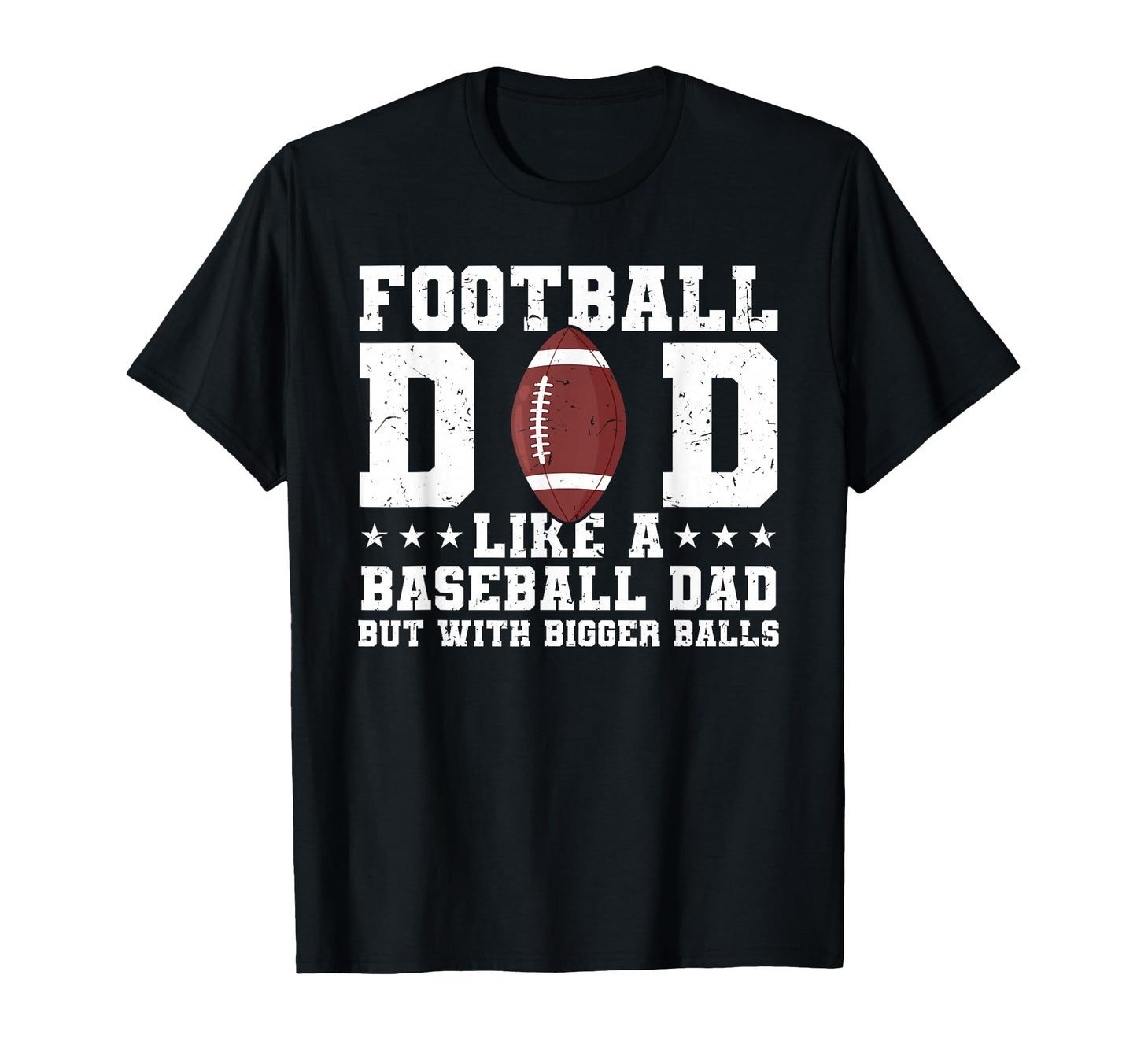 Football Dad Like Baseball Dad But Bigger T-Shirt - Graphic Print Unisex - T-Shirt, Sweatshirt, Hoodie