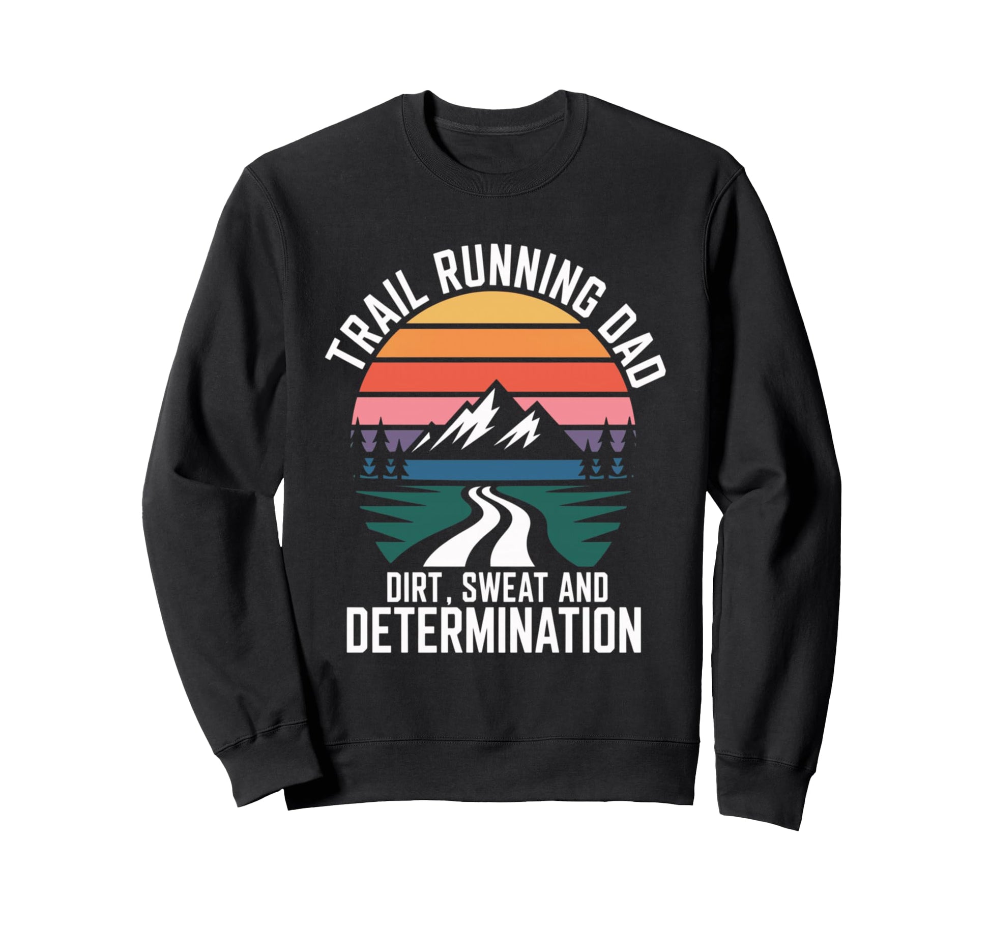 Trail Running Dad Dirt Sweat Sweatshirt - Fun Novelty Design for Adults - T-Shirt, Sweatshirt, Hoodie