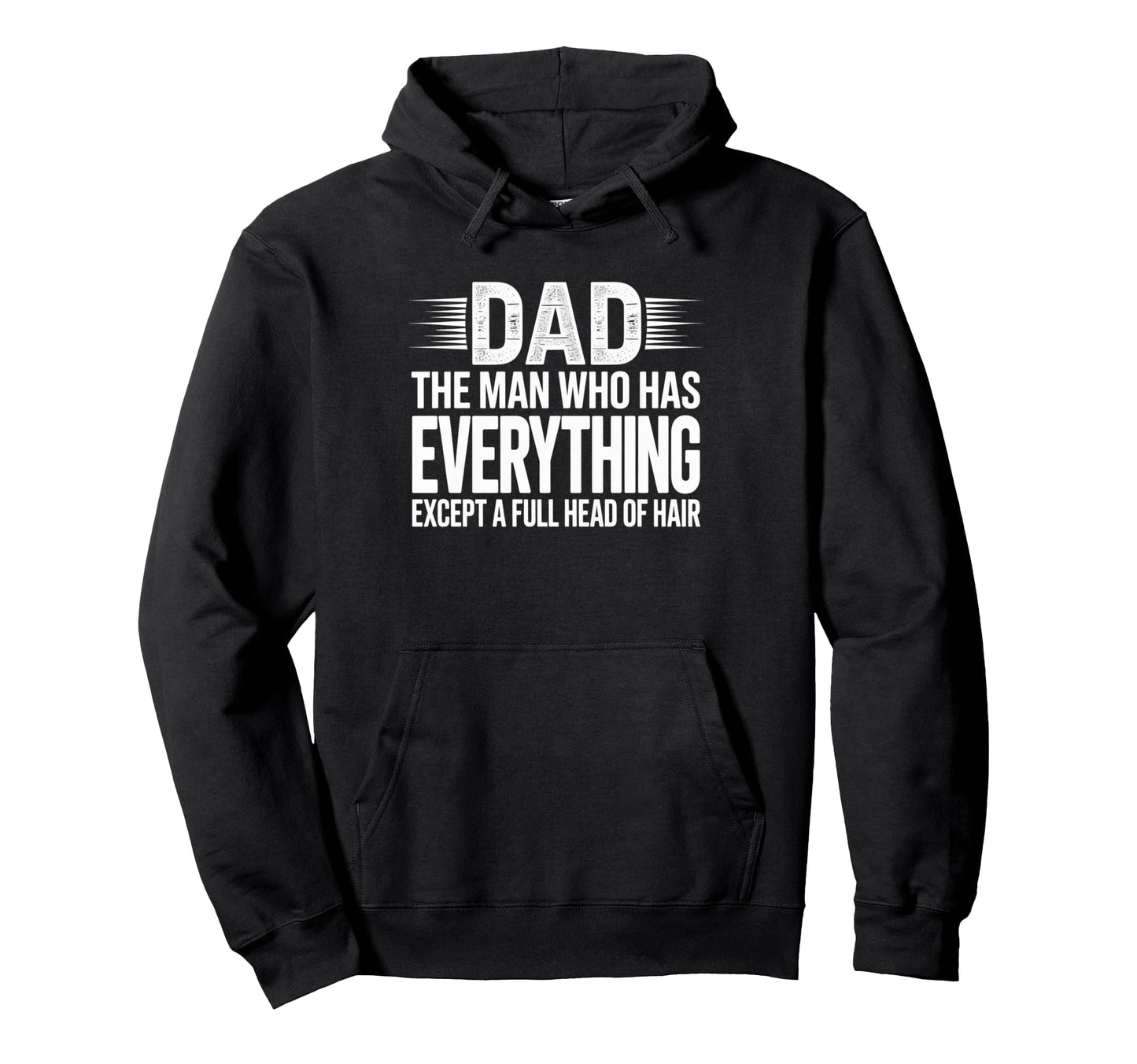 Dad Who Has Everything Except Full Head Hoodie - Minimalist Print Unisex - T-Shirt, Sweatshirt, Hoodie