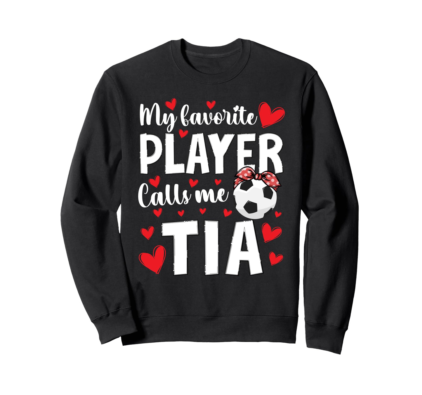 Proud Soccer Tia Soccer Player Tia Sweatshirt - Graphic Print Men Women - T-Shirt, Sweatshirt, Hoodie