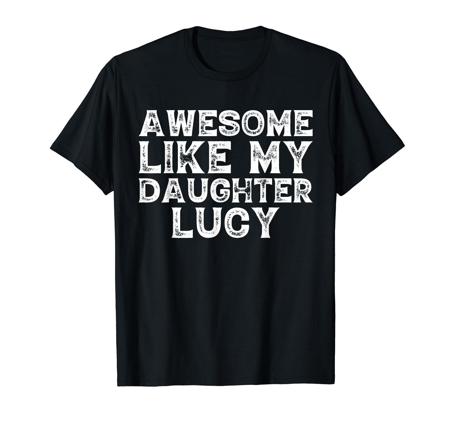 Awesome Like My Daughter Lucy Dad Mom T-Shirt - Custom Art Print Unisex - T-Shirt, Sweatshirt, Hoodie