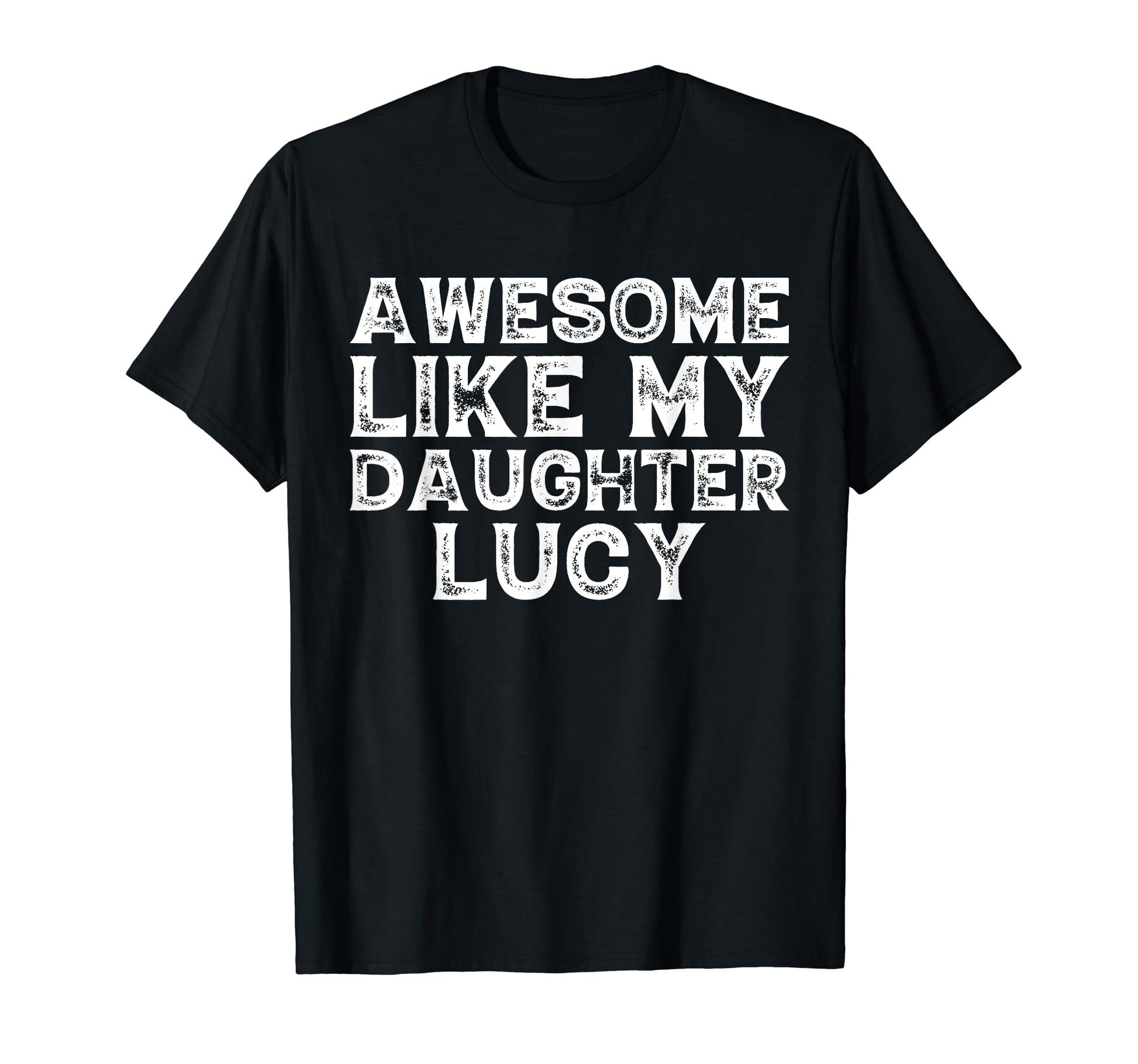 Awesome Like My Daughter Lucy Dad Mom T-Shirt - Custom Art Print Unisex - T-Shirt, Sweatshirt, Hoodie