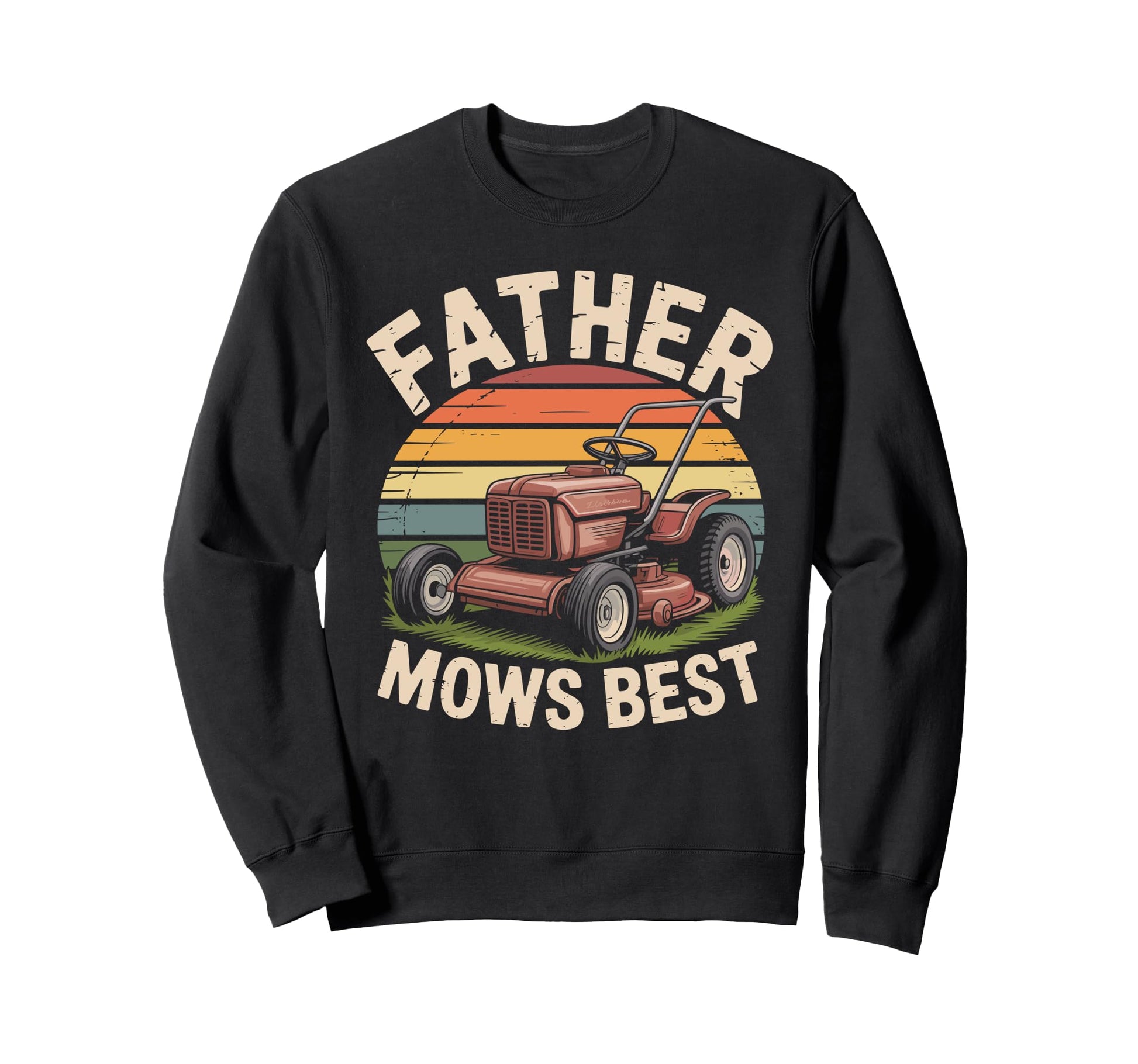 Father Mows Best Funny Lawn Mowing Dad Sweatshirt - Graphic Print Men Women - T-Shirt, Sweatshirt, Hoodie