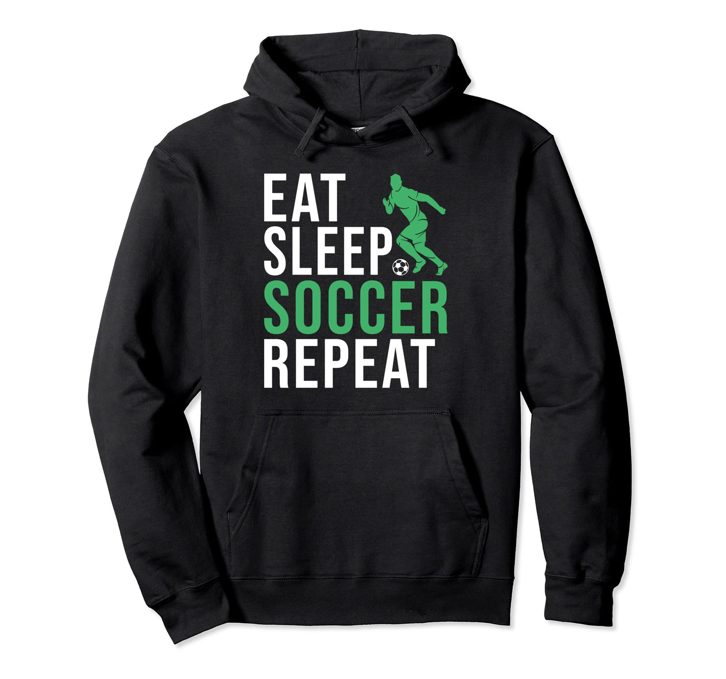 Eat Sleep Soccer Repeat Soccer Hoodie - Graphic Print Men Women - T-Shirt, Sweatshirt, Hoodie