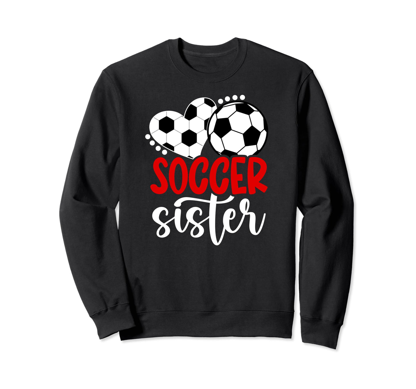 Soccer Sister Heart Soccer Players Sweatshirt - Streetwear Style Men Women - T-Shirt, Sweatshirt, Hoodie