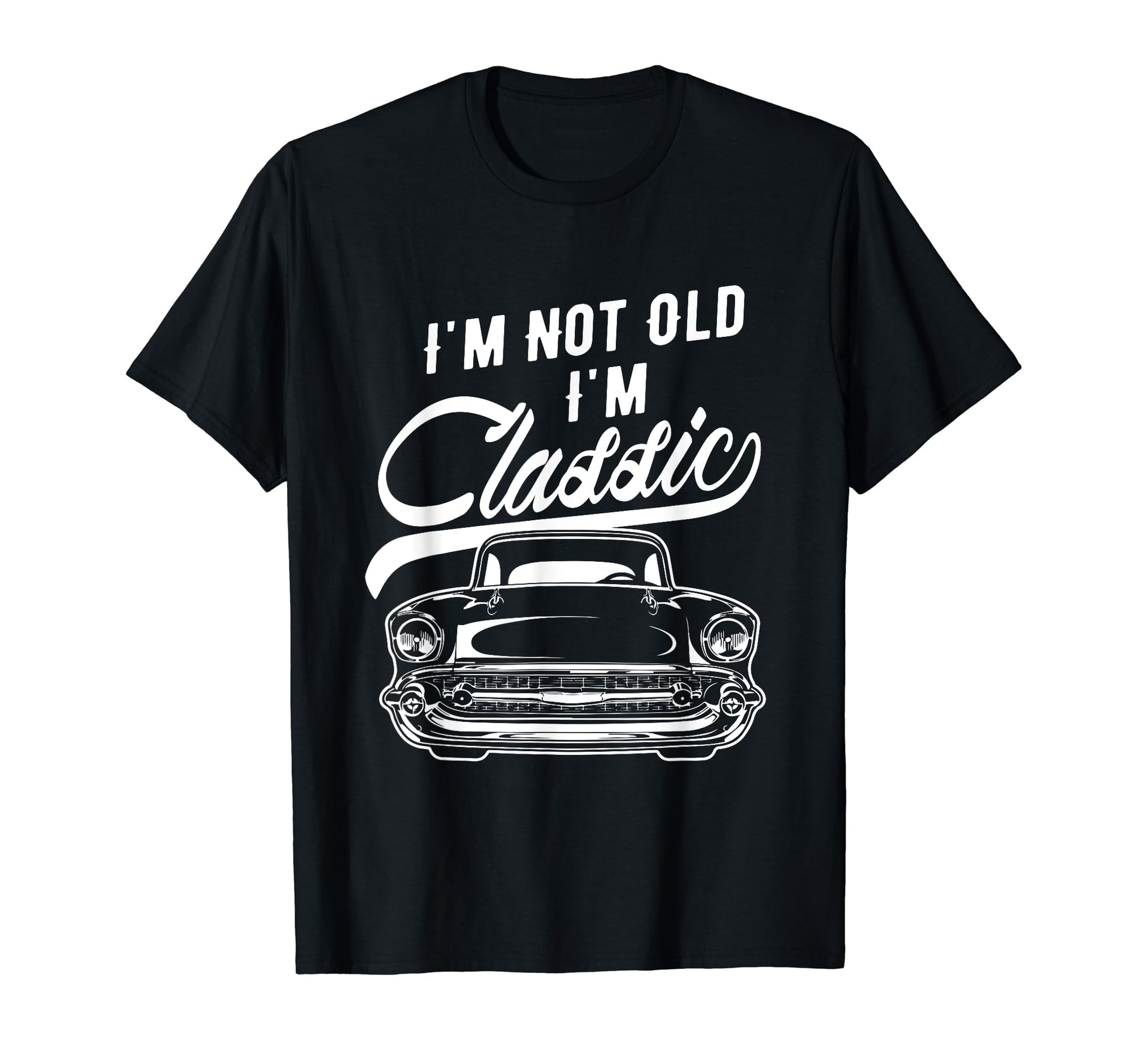 Mens Im Not Old Im Hot Rod Dad Grandpa T-Shirt - Novelty Apparel for Adults - T-Shirt, Sweatshirt, Hoodie