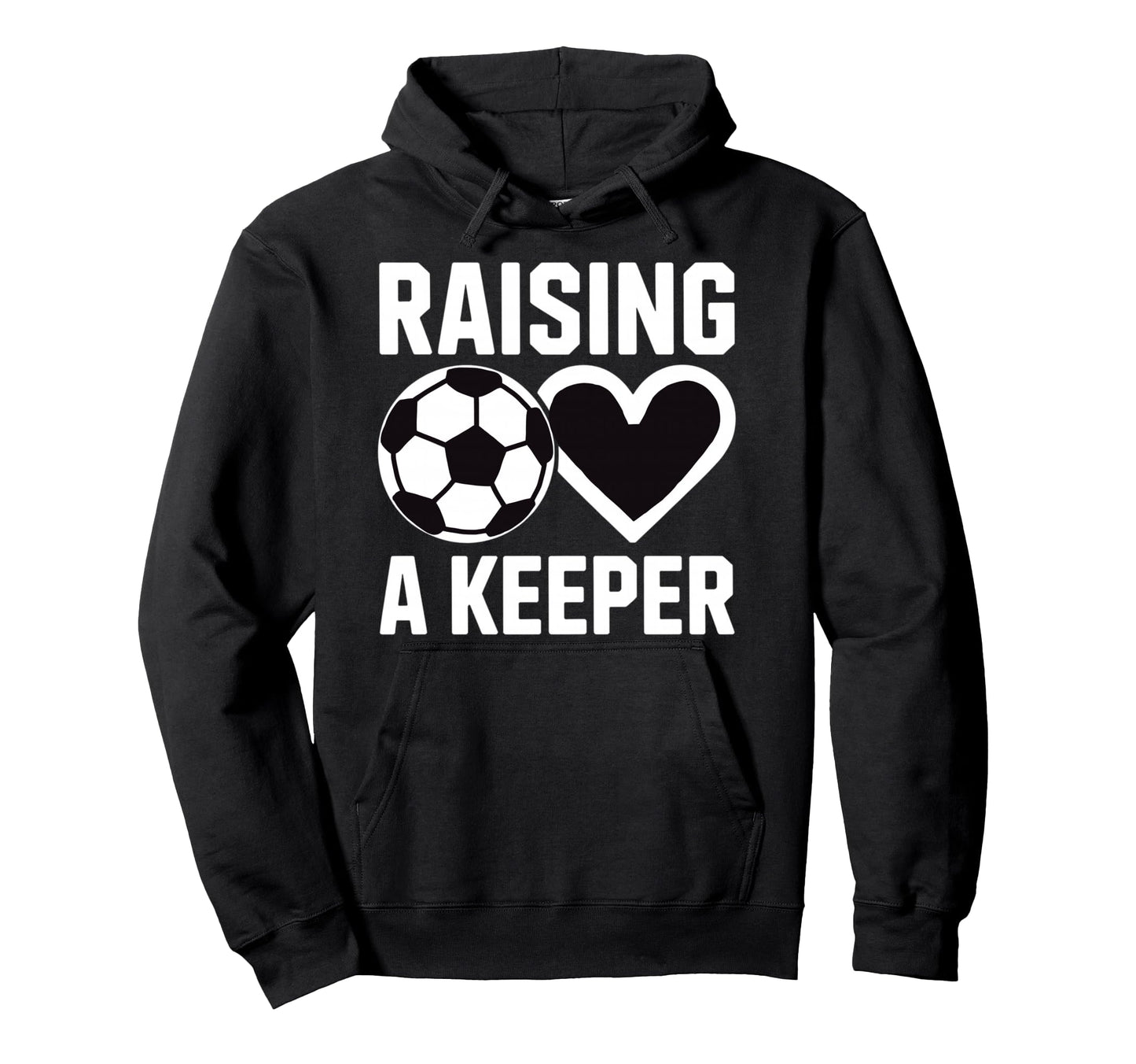 Raising Keeper Goalie Soccer Goalkeepers Hoodie - Trendy Graphic Unisex - T-Shirt, Sweatshirt, Hoodie