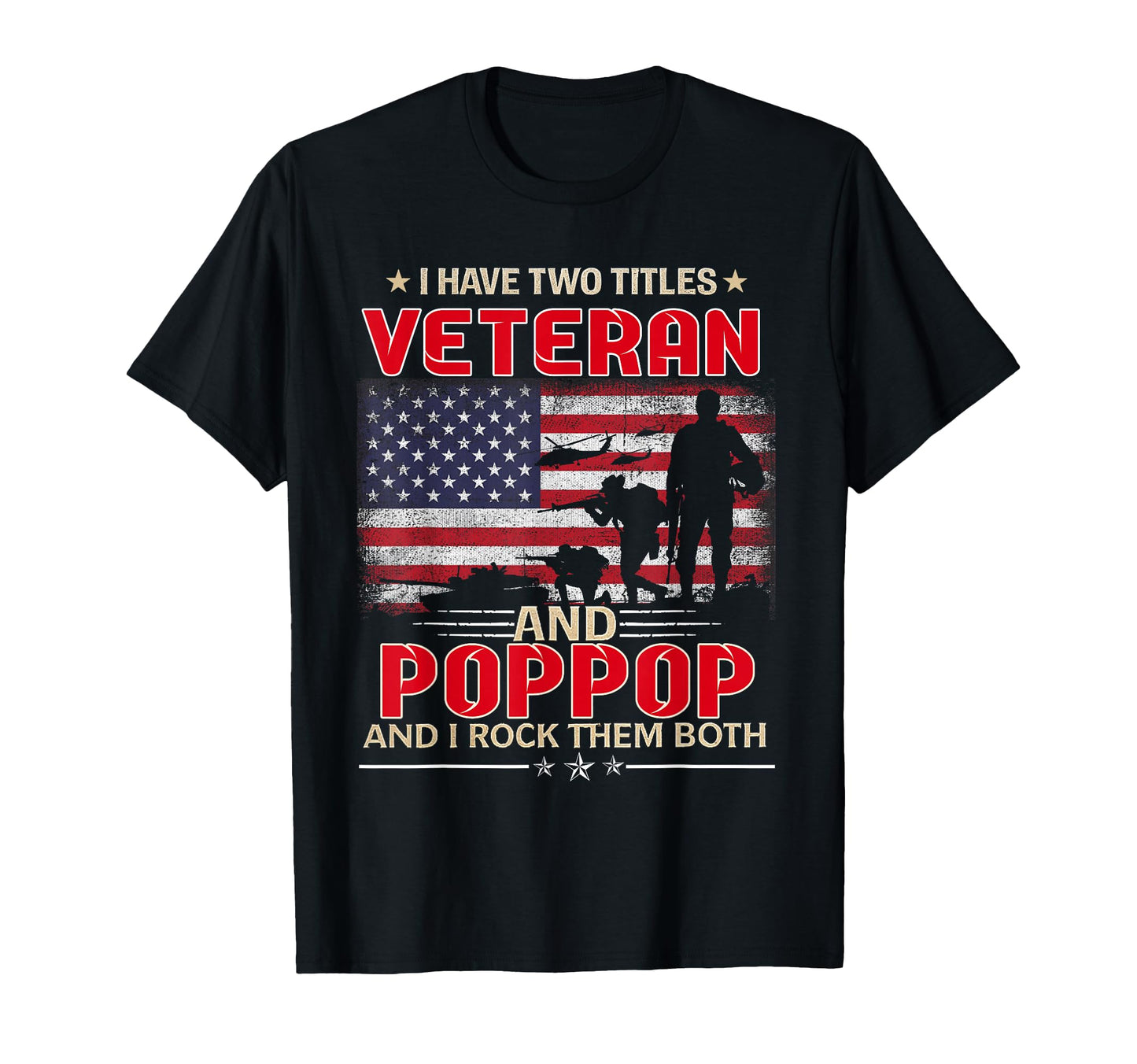 I Have Two Titles Veteran And Poppop Funny T-Shirt - Graphic Print Unisex - T-Shirt, Sweatshirt, Hoodie