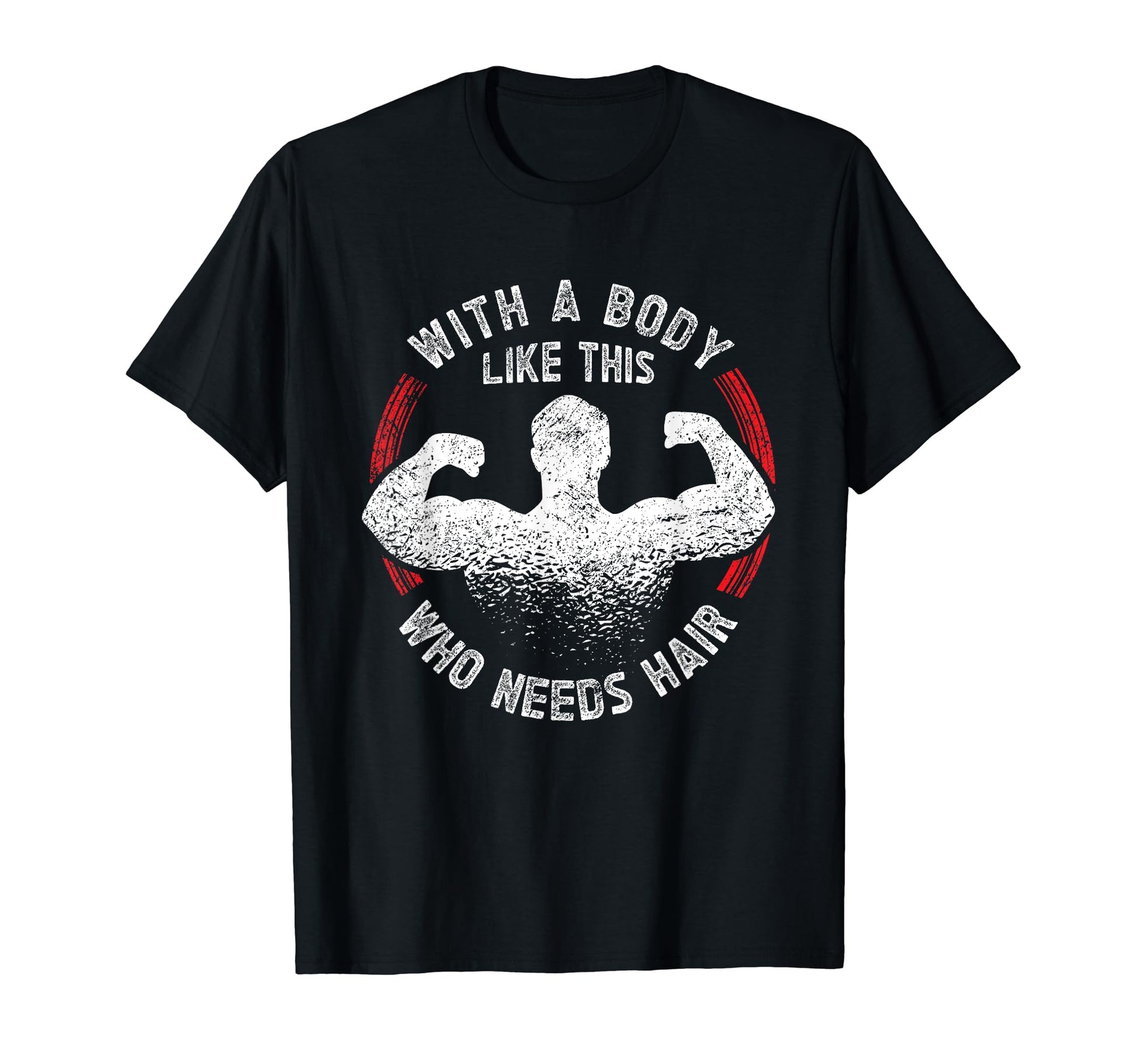 Body Like This Who Needs Hair T-Shirt - Casual Everyday Wear for Adults - T-Shirt, Sweatshirt, Hoodie