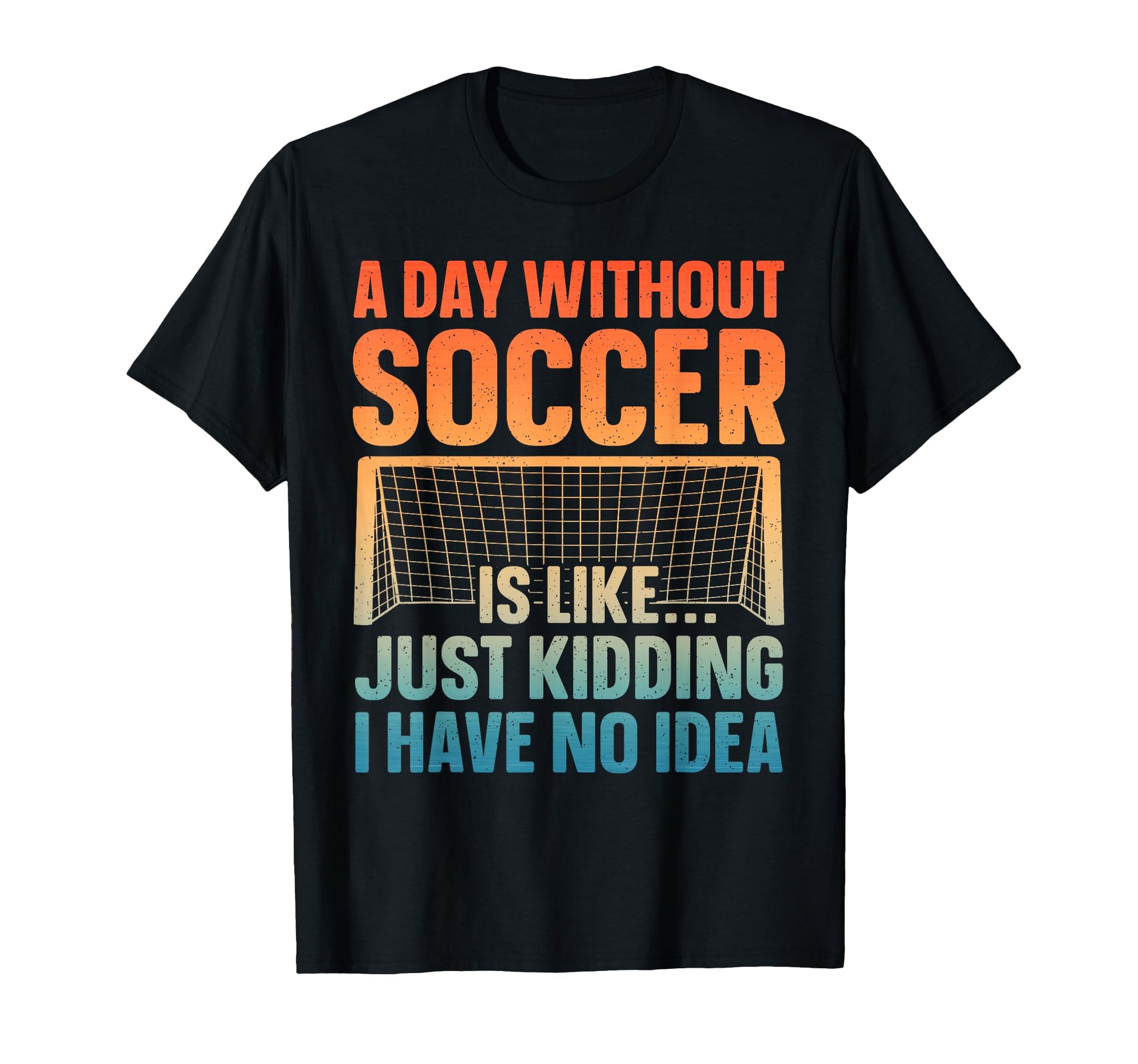Funny Soccer Soccer Lover Soccer T-Shirt - Casual Everyday Wear for Adults - T-Shirt, Sweatshirt, Hoodie