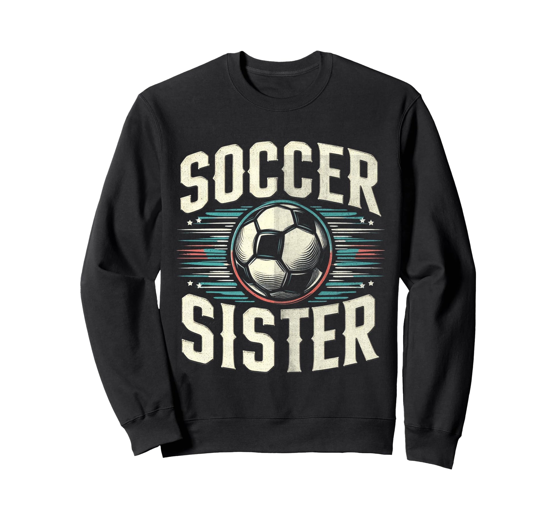 Soccer Sister Football Lover Gifts Sweatshirt - Novelty Apparel Unisex - T-Shirt, Sweatshirt, Hoodie