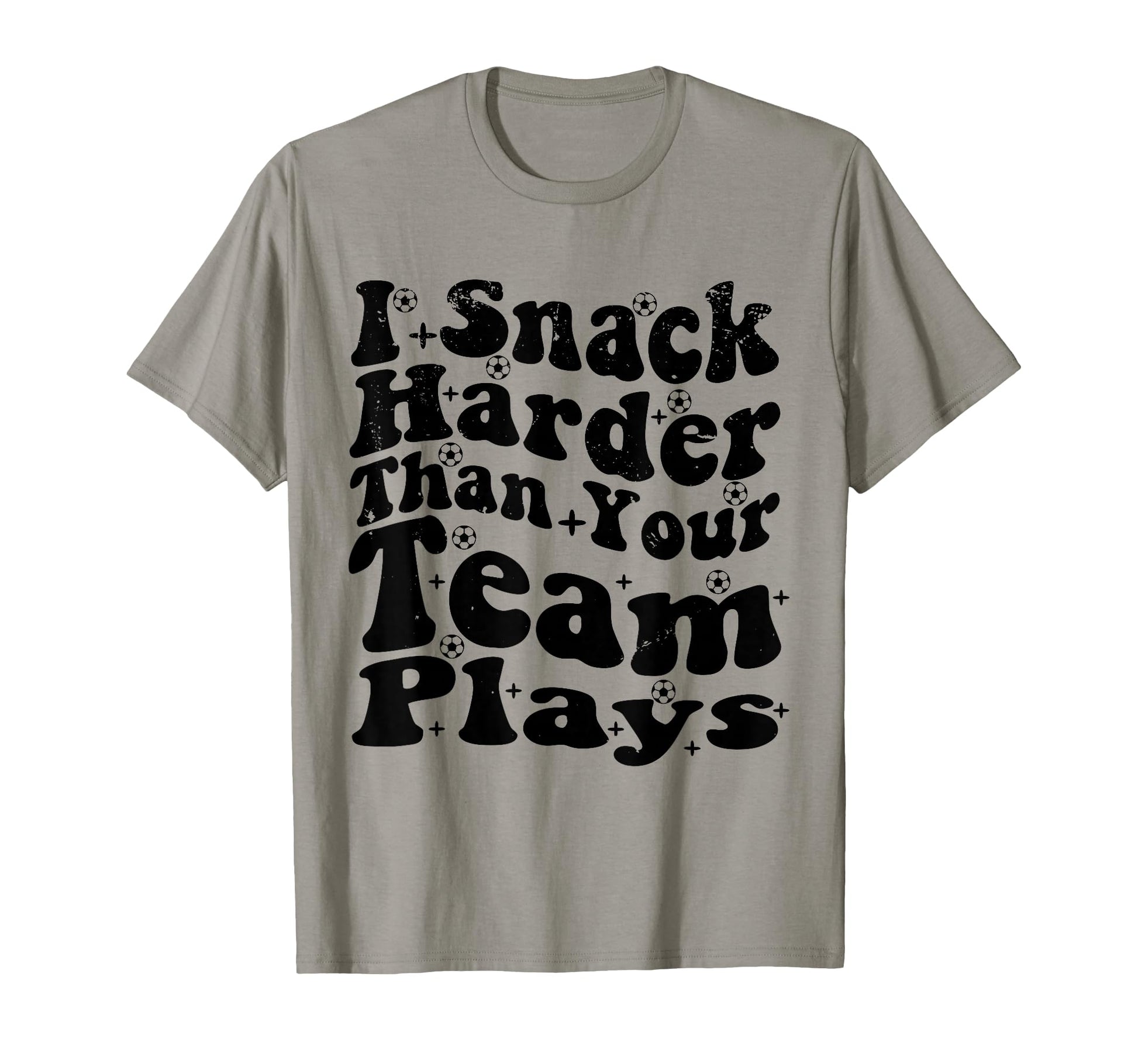 I Snack Harder Than Your Team Plays T-Shirt - Streetwear Style Men Women - T-Shirt, Sweatshirt, Hoodie
