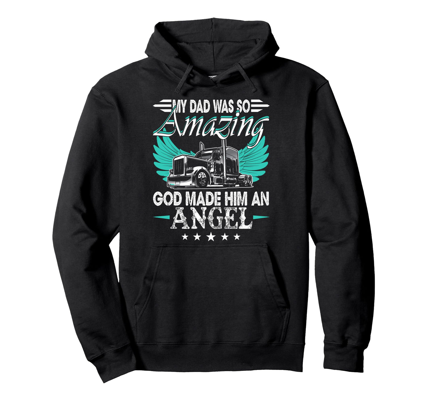 God Made My Dad Angel Truck Driver Hoodie - Custom Art Print Unisex - T-Shirt, Sweatshirt, Hoodie
