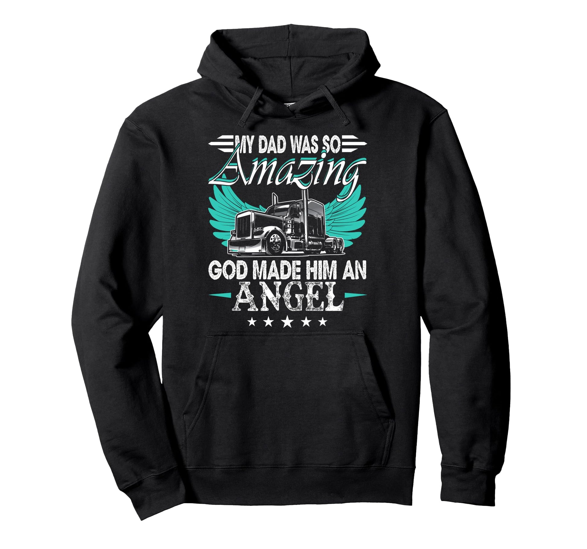God Made My Dad Angel Truck Driver Hoodie - Custom Art Print Unisex - T-Shirt, Sweatshirt, Hoodie