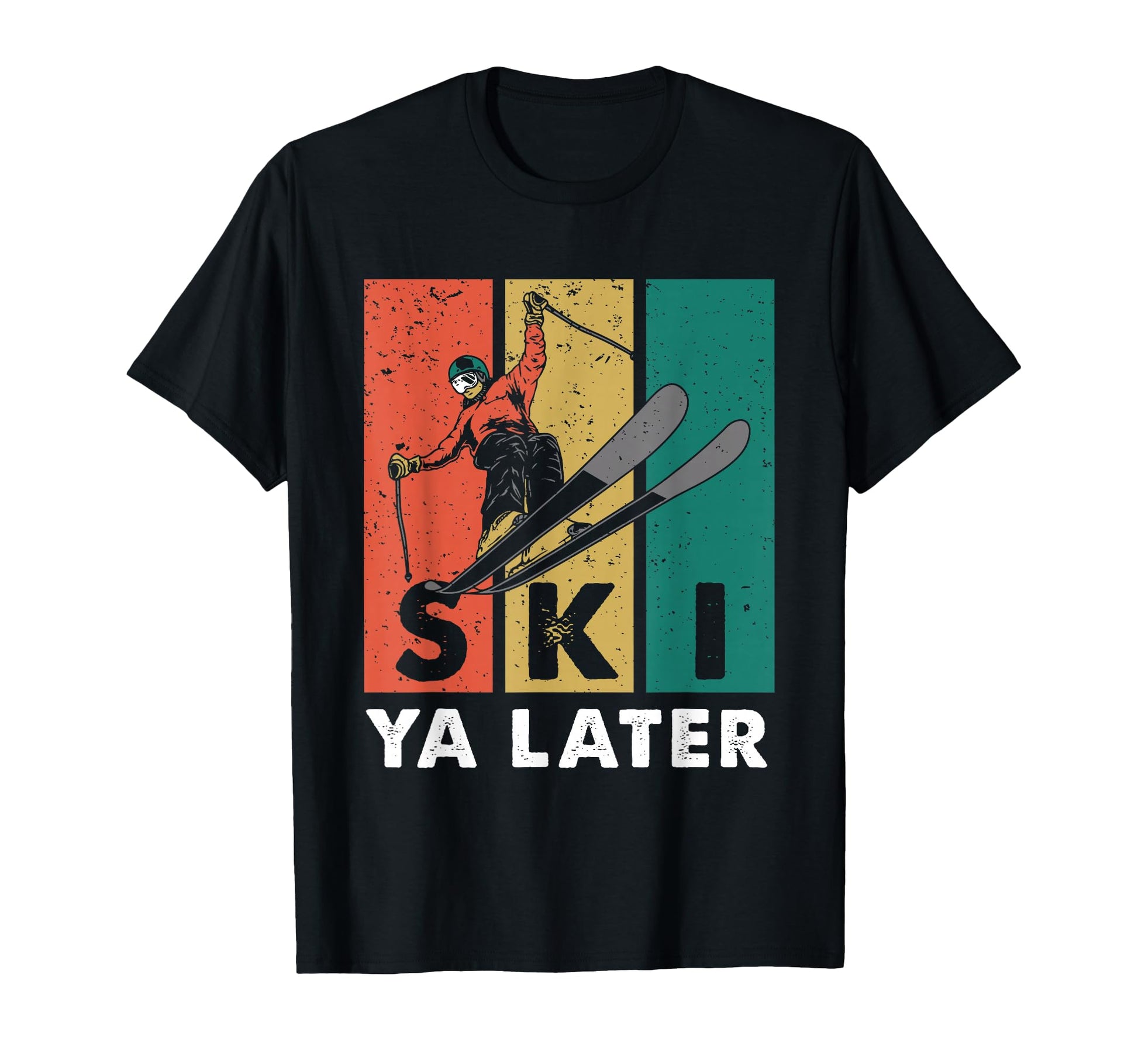 Ski Ya Later Skier Ski Athletes Skis T-Shirt - Graphic Print Men Women - T-Shirt, Sweatshirt, Hoodie