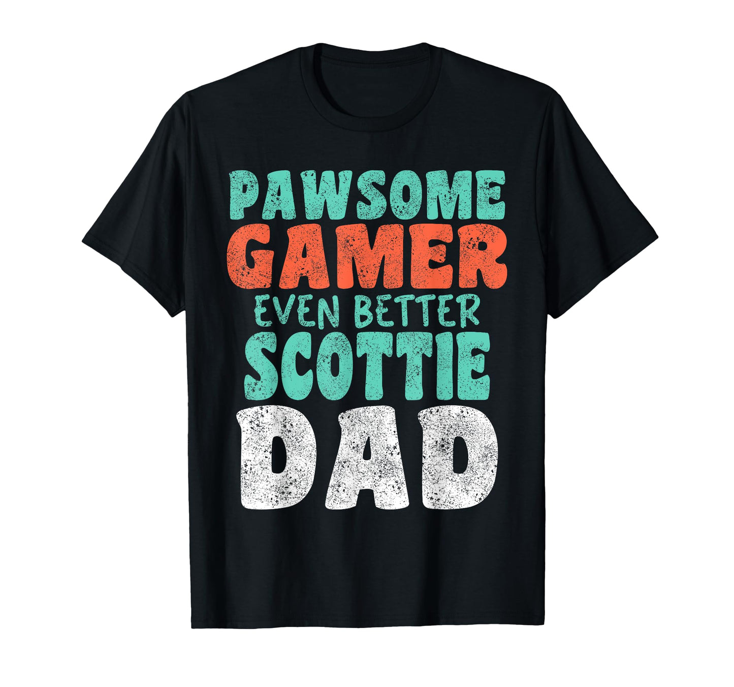Pawsome Gamer Even Better Scottie Dad T-Shirt - Fun Novelty Design Unisex - T-Shirt, Sweatshirt, Hoodie