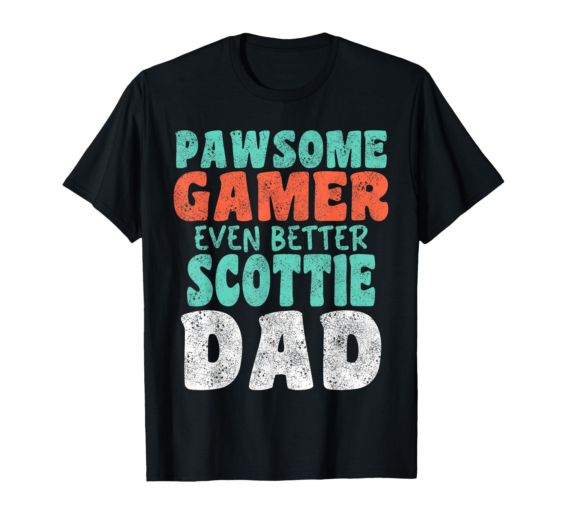 Pawsome Gamer Even Better Scottie Dad T-Shirt - Fun Novelty Design Unisex - T-Shirt, Sweatshirt, Hoodie