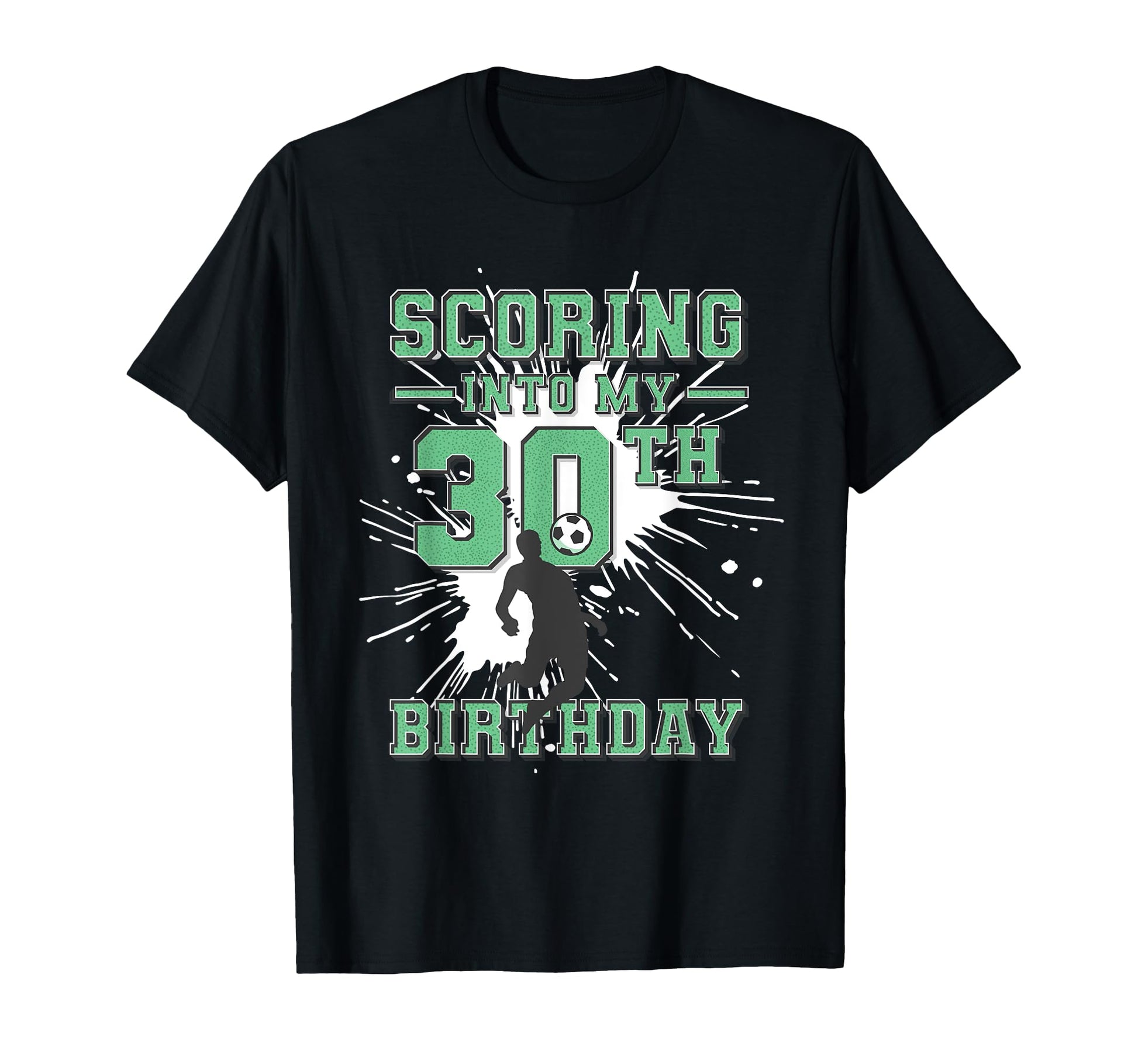 30 Year Old Scoring Into My 30Th T-Shirt - Custom Art Print Unisex - T-Shirt, Sweatshirt, Hoodie
