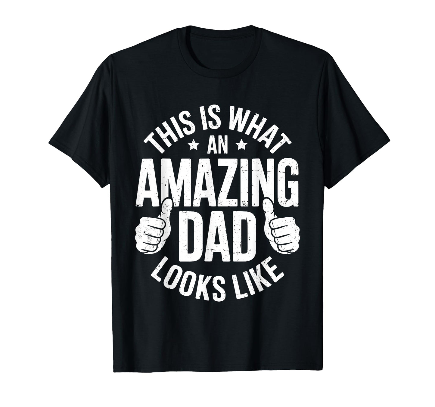 This Is What Amazing Dad Looks Like T-Shirt - Fun Novelty Design Unisex - T-Shirt, Sweatshirt, Hoodie
