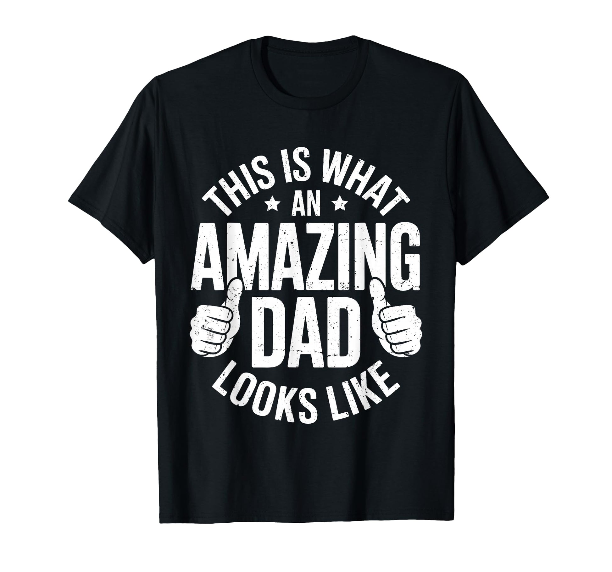 This Is What Amazing Dad Looks Like T-Shirt - Fun Novelty Design Unisex - T-Shirt, Sweatshirt, Hoodie