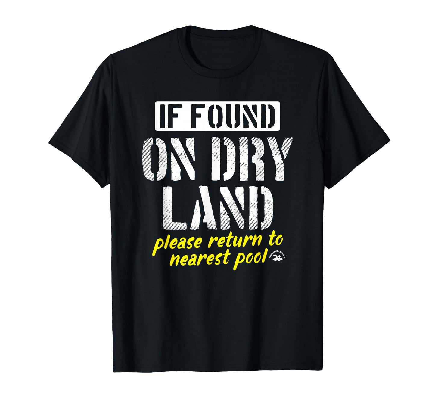Found Dry Land Please Return To Pool T-Shirt - Minimalist Print for Adults - T-Shirt, Sweatshirt, Hoodie