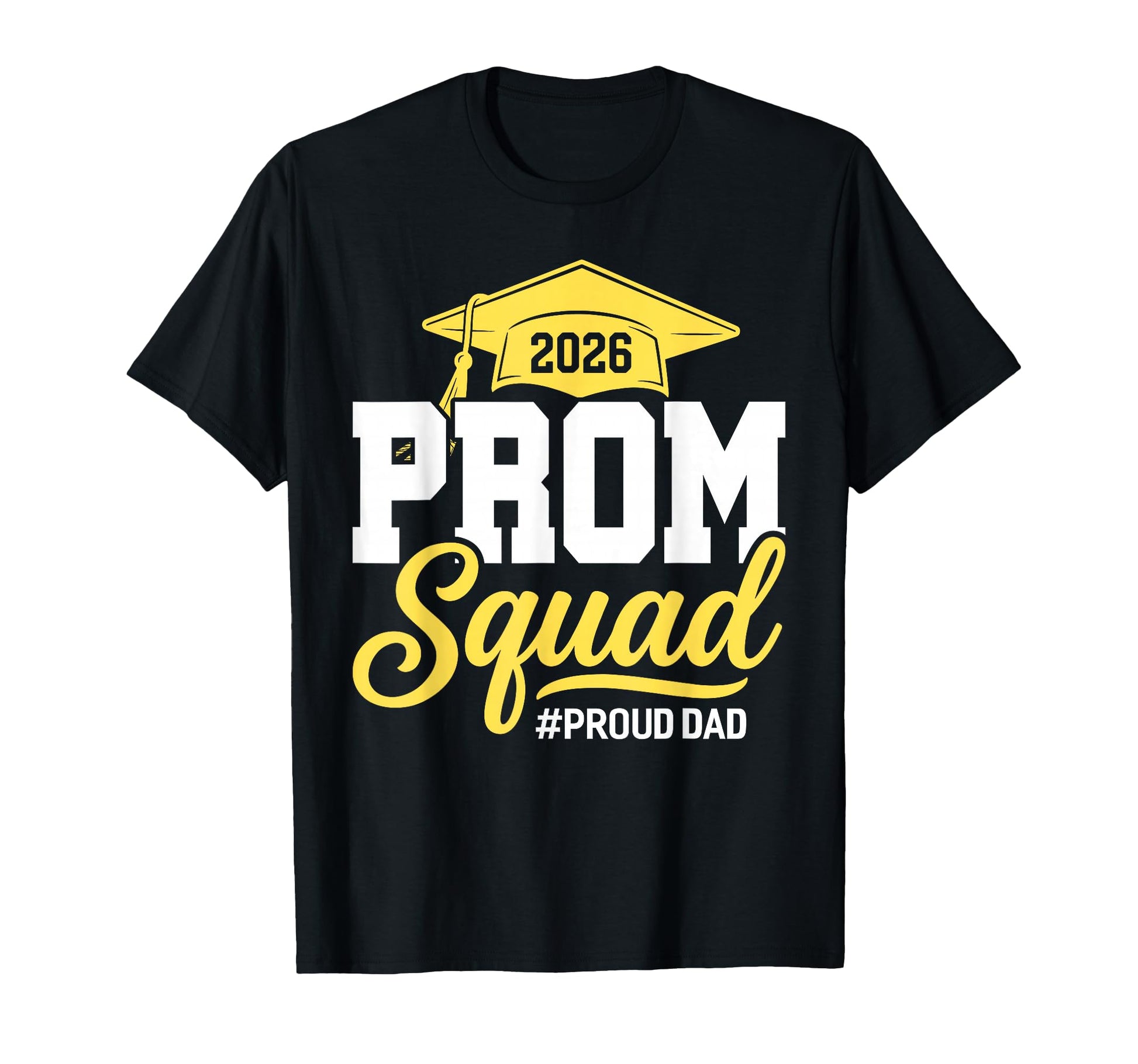 Prom Squad 2026 Proud Dad Prom Class T-Shirt - Streetwear Style for Adults - T-Shirt, Sweatshirt, Hoodie