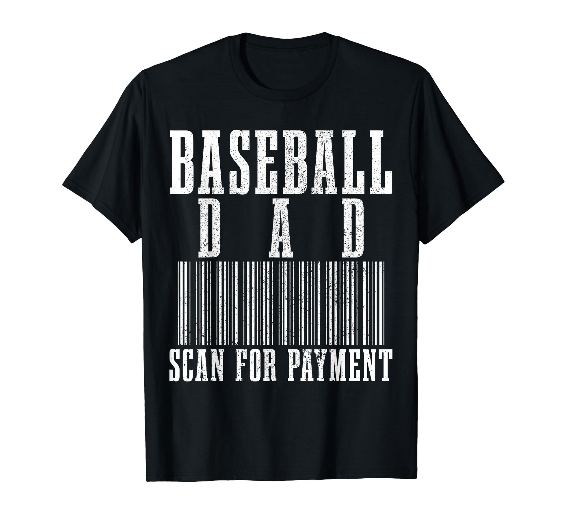 Baseball Dad Scan Payment Funny Barcode T-Shirt - Streetwear Style Unisex - T-Shirt, Sweatshirt, Hoodie