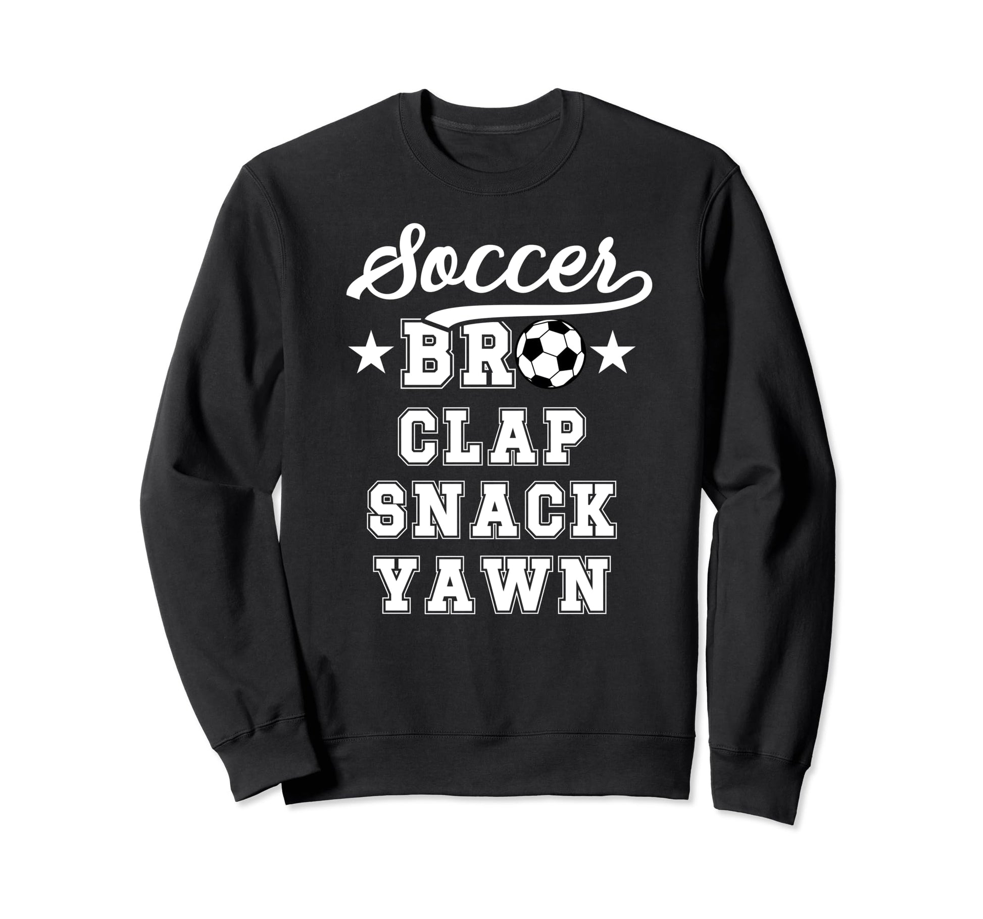 Soccer Bro Clap Snack Yawn Soccer Sweatshirt - Aesthetic Graphic Unisex - T-Shirt, Sweatshirt, Hoodie