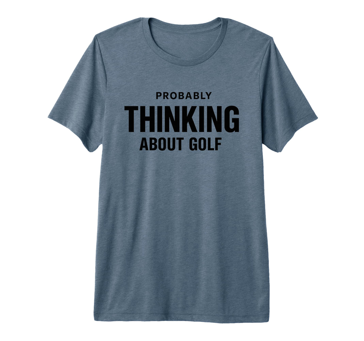 Probably Thinking About Golf Dad Scratch T-Shirt - Trendy Graphic Unisex - T-Shirt, Sweatshirt, Hoodie
