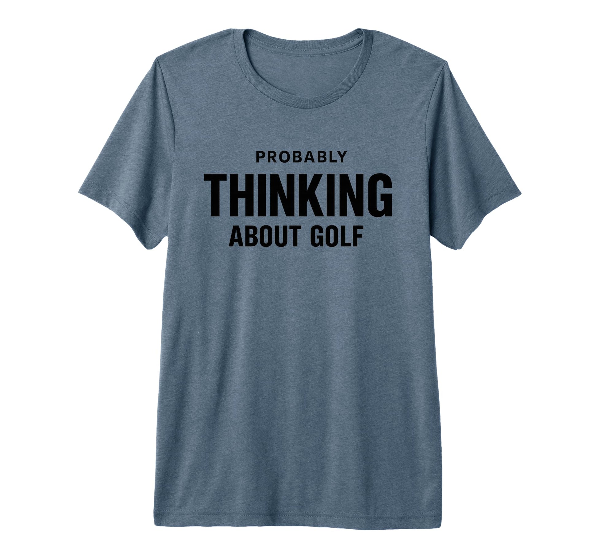 Probably Thinking About Golf Dad Scratch T-Shirt - Trendy Graphic Unisex - T-Shirt, Sweatshirt, Hoodie