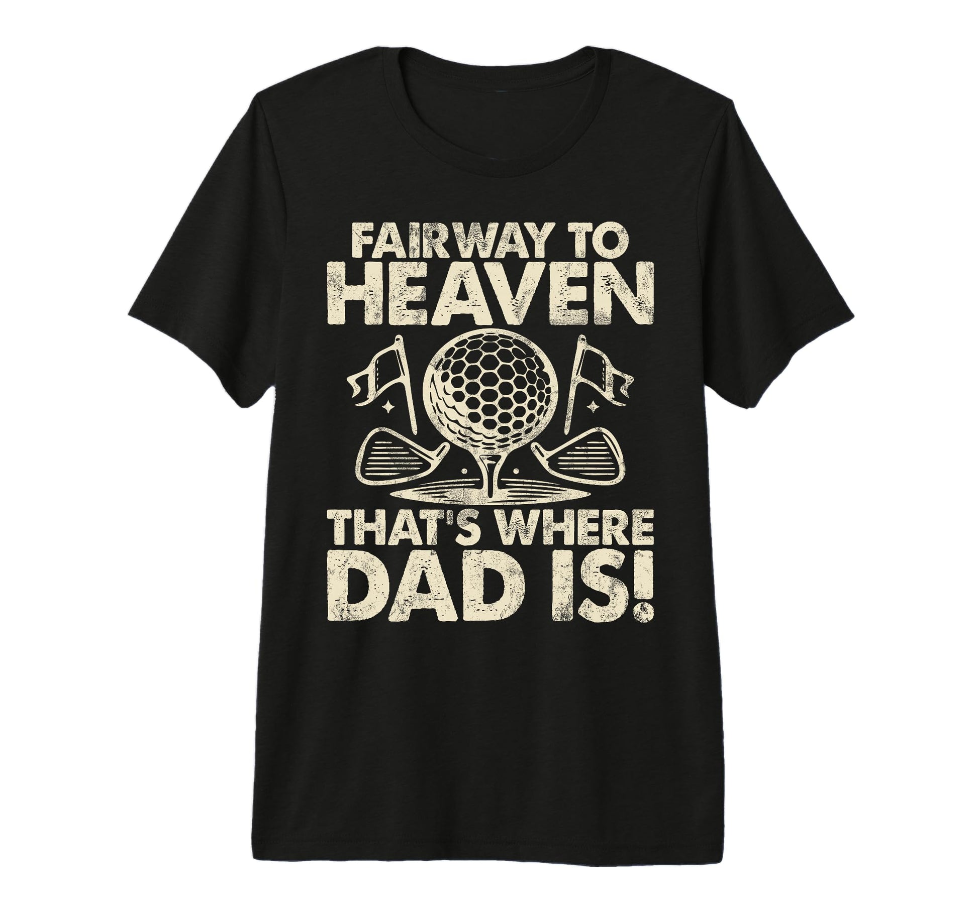 Fairway To Heaven Thats Where Dad Is T-Shirt - Streetwear Style Men Women - T-Shirt, Sweatshirt, Hoodie